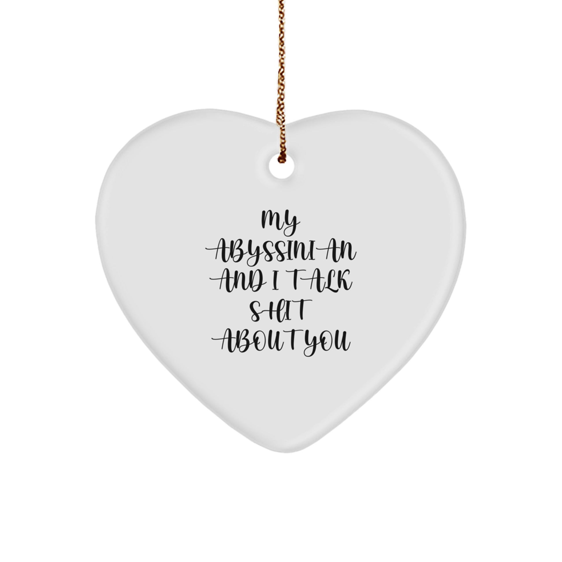 Funny Abyssinian Cat Gifts for Christmas - Heart Ornament, My Abyssinian And I Talk Shit About You, Unique Gifts from Friends and Family - Image 1