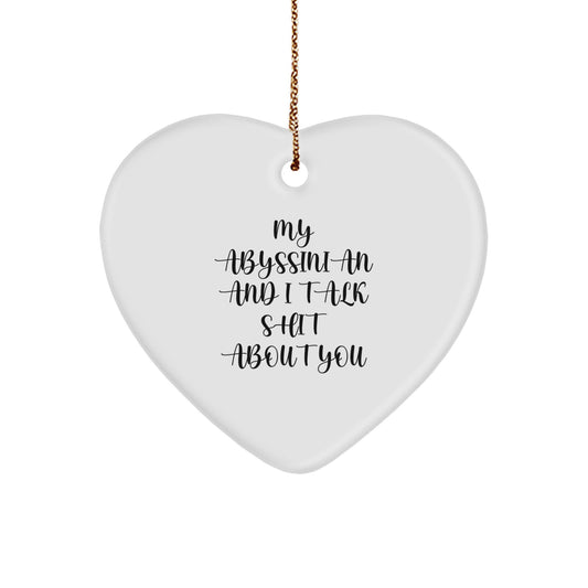Funny Abyssinian Cat Gifts for Christmas - Heart Ornament, My Abyssinian And I Talk Shit About You, Unique Gifts from Friends and Family - Image 1