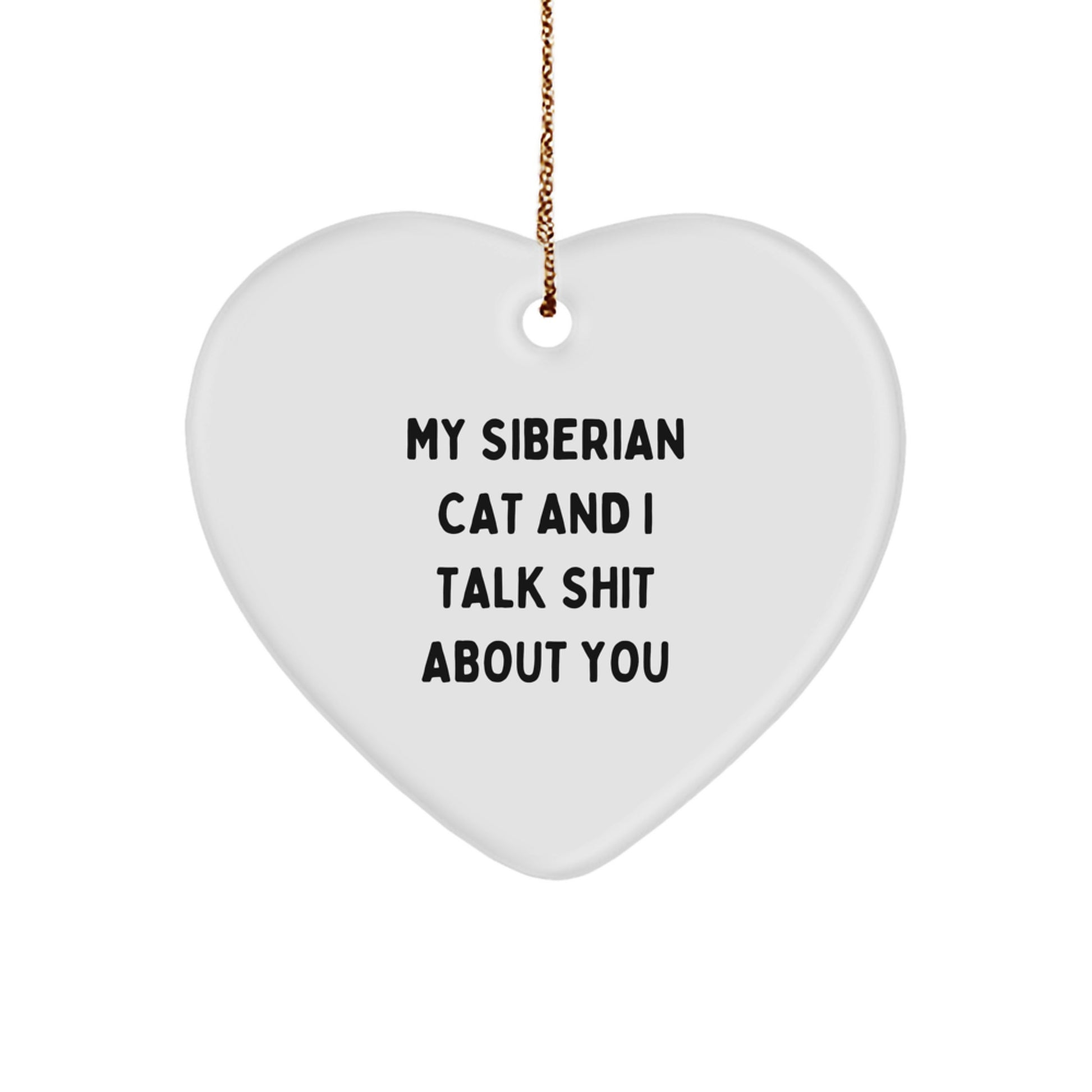 Funny Siberian Cat Gifts for Men, Heart Ornament with My Siberian Cat And I Talk Shit About You Quote, Christmas Unique Gifts from - Image 1