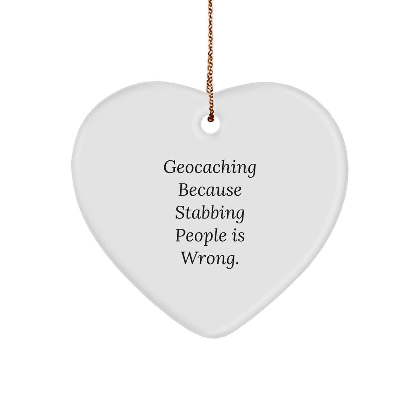 Geocaching Funny Gifts from Friends for Geocaching Enthusiasts, Heart Ornament, Christmas Unique Treasures, Geocaching Because Stabbing People Is Wrong. - Image 1