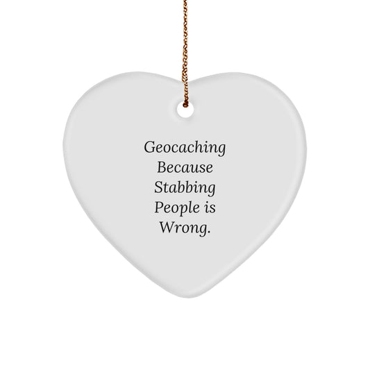 Geocaching Funny Gifts from Friends for Geocaching Enthusiasts, Heart Ornament, Christmas Unique Treasures, Geocaching Because Stabbing People Is Wrong. - Image 1