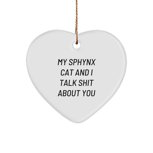 Funny Sphynx Cat Gifts, Heart Ornament for Christmas, 'My Sphynx Cat And I Talk Shit About You' Quote, Gifts from Men to Women, Perfect for Sphynx Cat Lovers - Image 1