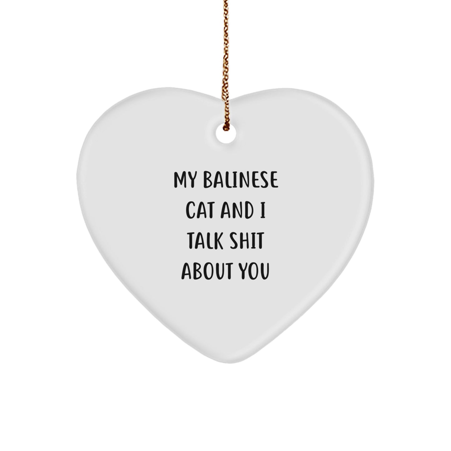Funny Balinese Cat Heart Ornament Gifts from Friends for Christmas, Balinese Cat Lover, Heart Ornament, Funny Quote, I Talk Shit About You - Image 1