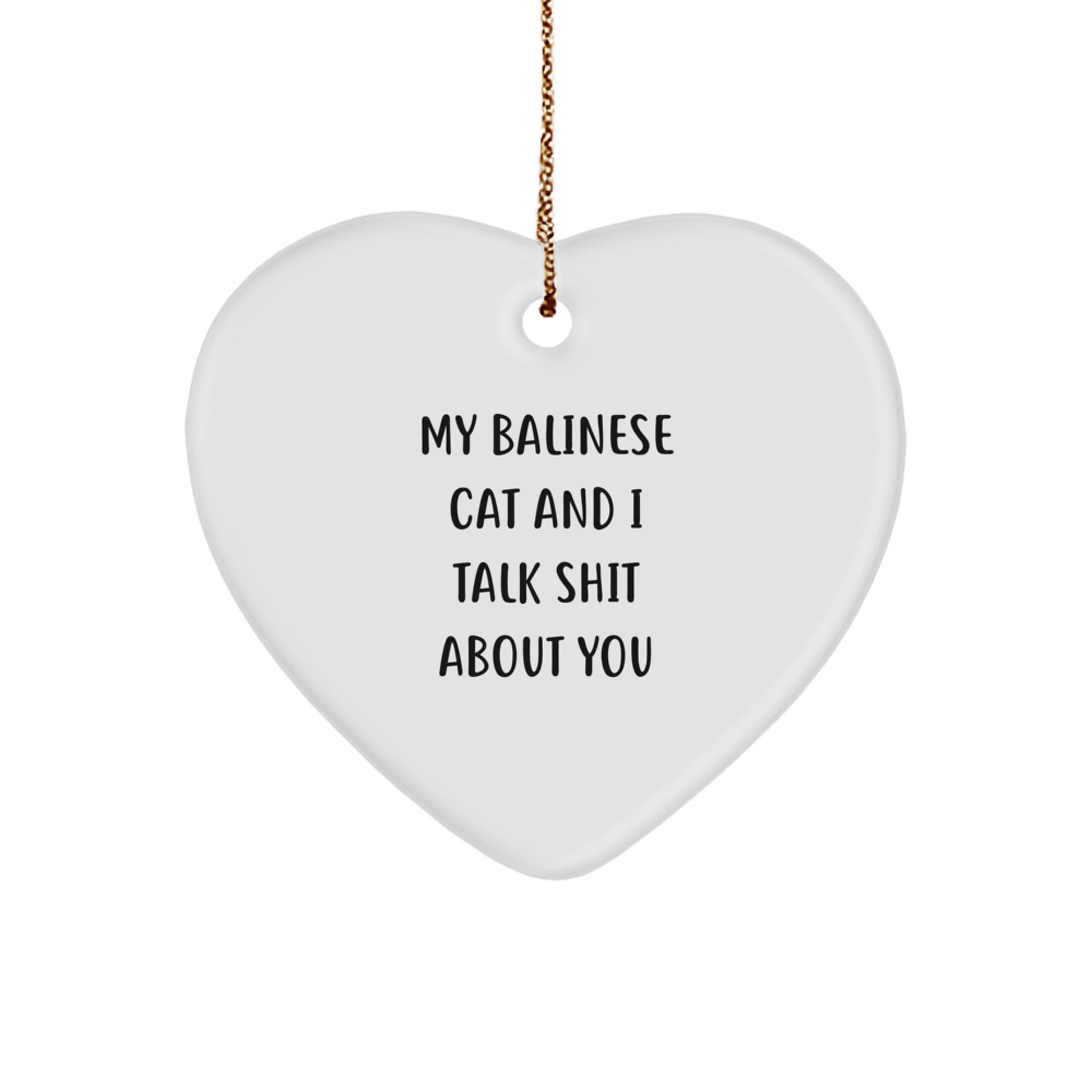 Funny Balinese Cat Heart Ornament Gifts from Friends for Christmas, Balinese Cat Lover, Heart Ornament, Funny Quote, I Talk Shit About You - Image 1