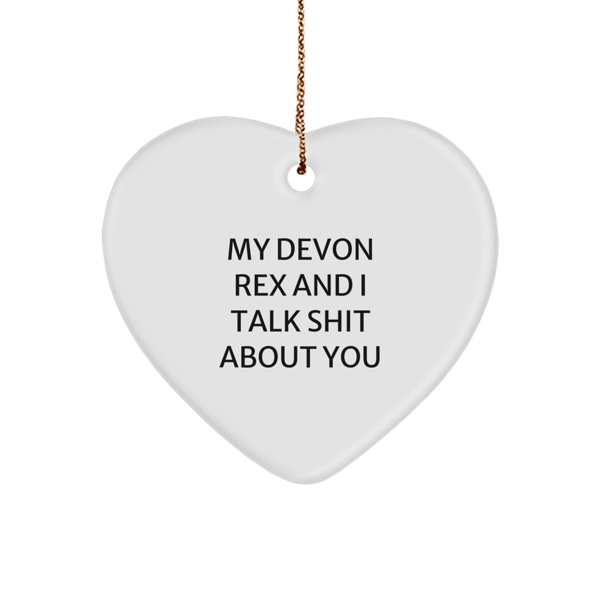 Funny Devon Rex Cat Gifts for Men, Women, Friends, and Family - Heart Ornament with 'My Devon Rex And I Talk Shit About You' Quote, Christmas Unique Gifts from Us - Image 1