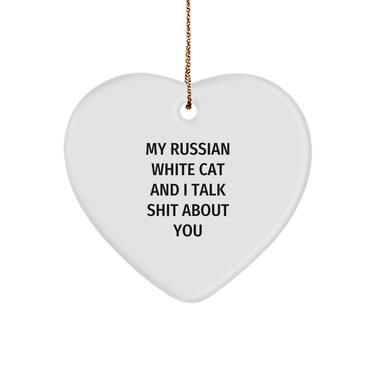 Funny Gifts from Friends Russian White Cat Lovers for Christmas Unique Heart Ornaments My Russian White Cat And I Talk Shit About You - Image 1