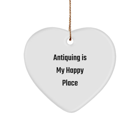 Antiquing Heart Ornament, Funny Christmas Unique Gift, Unique Antiquing Is My Happy Place Present for Friends and Family - Image 1