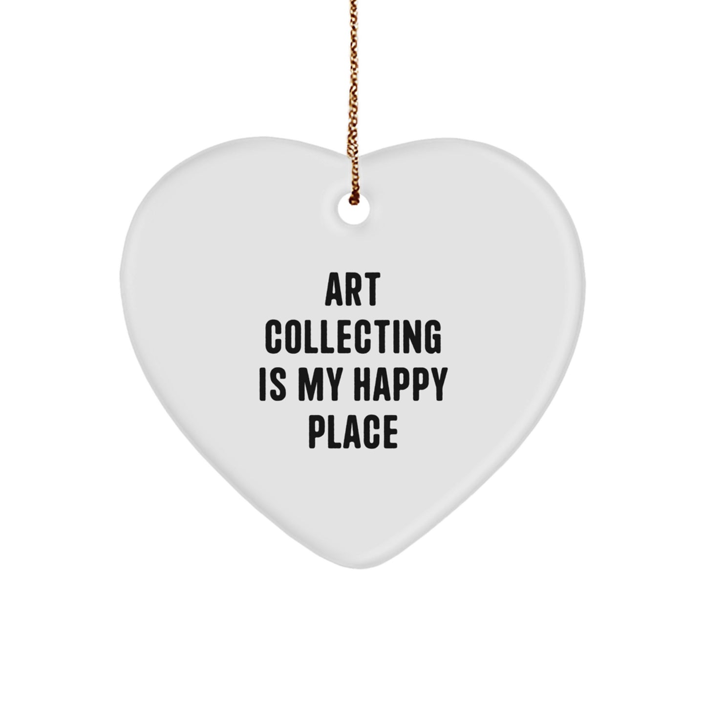 Art Collecting Gifts from Men, Heart Ornament, Christmas Unique Gift for Women, Funny 'Art Collecting Is My Happy Place' Quote - Image 1