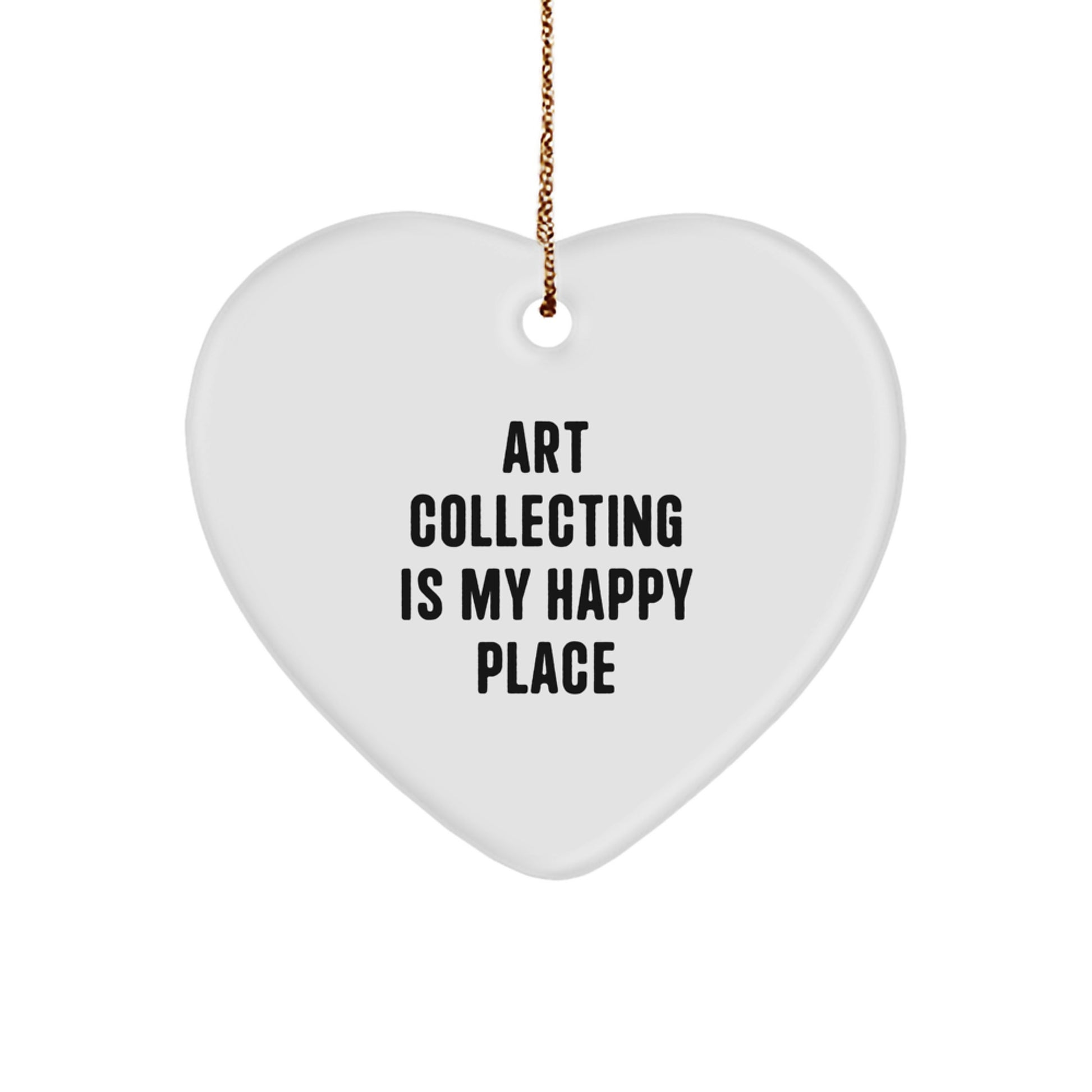 Art Collecting Gifts from Men, Heart Ornament, Christmas Unique Gift for Women, Funny 'Art Collecting Is My Happy Place' Quote - Image 1