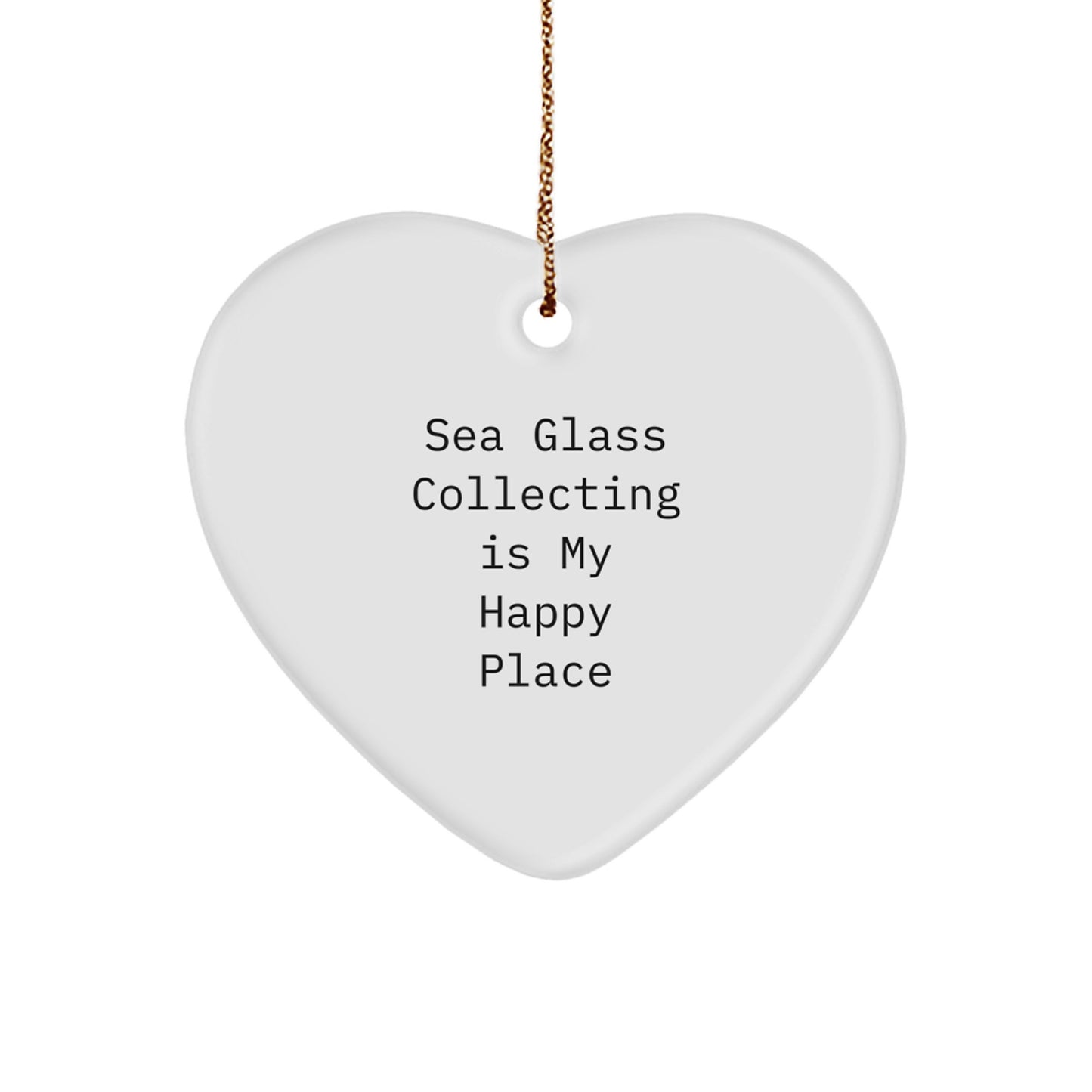 Sea Glass Collecting Gifts from Friends and Family, Heart Ornament, Christmas Unique Treasures - Sea Glass Collecting Is My Happy Place - Image 1