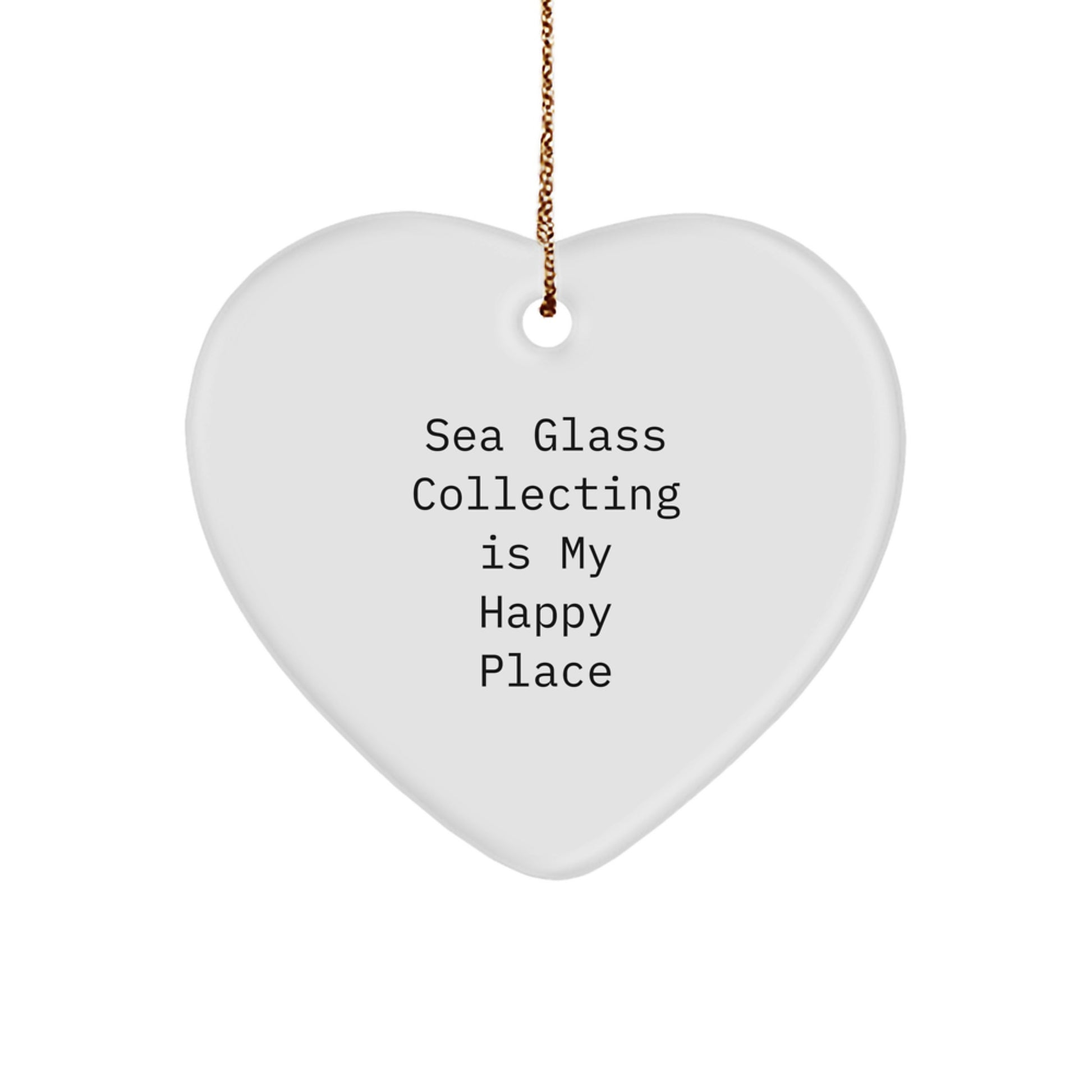 Sea Glass Collecting Gifts from Friends and Family, Heart Ornament, Christmas Unique Treasures - Sea Glass Collecting Is My Happy Place - Image 1