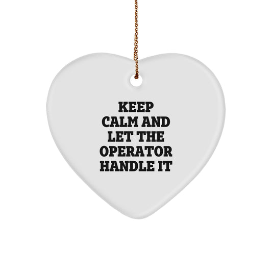 Funny Operator Heart Ornament Gifts from Friends for Christmas 'Keep Calm And Let The Operator Handle It' - Image 1