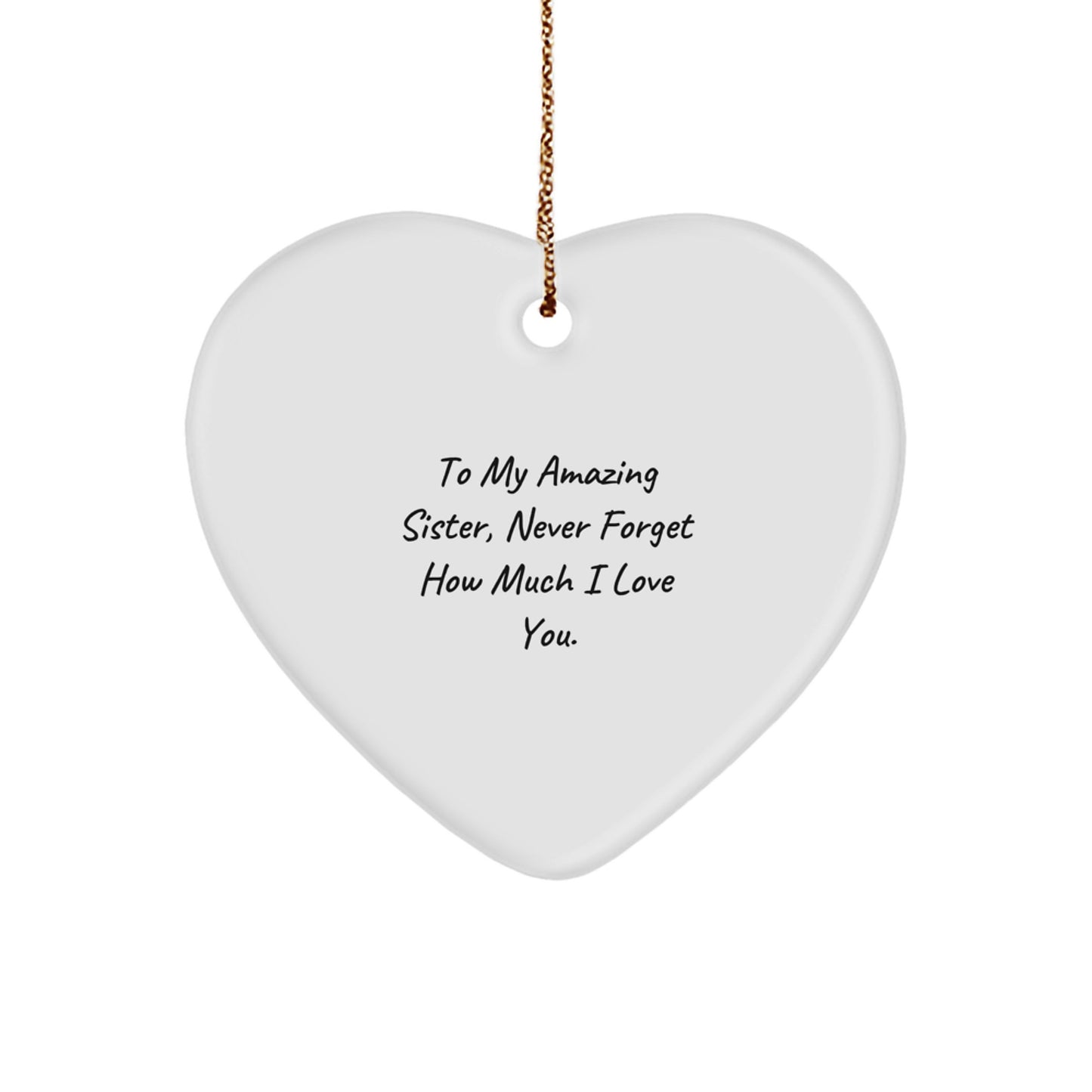 Gifts from Family for My Amazing Sister Heart Ornament, Funny Sister Gifts for Christmas, Heart Shaped Ornament with Vibrant Quote - Image 1