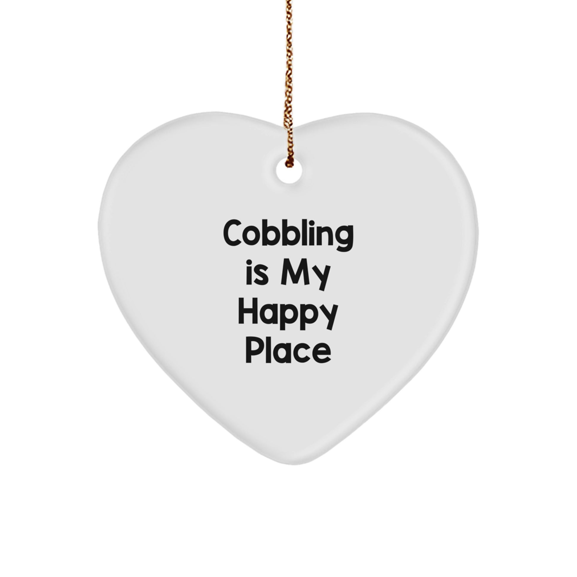 Cobbling Gifts for Her, Funny Heart Ornament with Quote 'Cobbling Is My Happy Place' - Gifts from Men to Women, Friends, Family, Coworkers, Unique Christmas Unique Gifts - Image 1