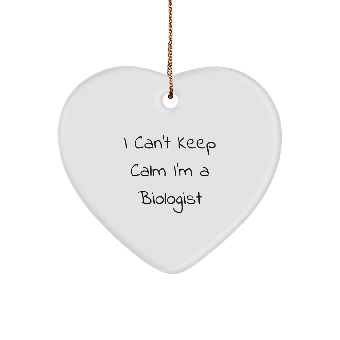 Funny Biologist Gifts - 'I Can't Keep Calm I'm A Biologist' Heart Ornament for Christmas, Gifts from Friends, Gifts for Biologists - Image 1