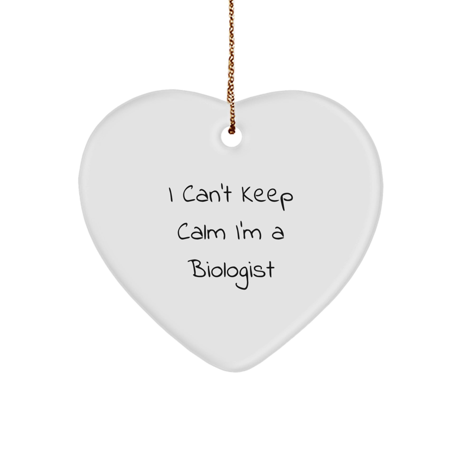 Funny Biologist Gifts - 'I Can't Keep Calm I'm A Biologist' Heart Ornament for Christmas, Gifts from Friends, Gifts for Biologists - Image 1