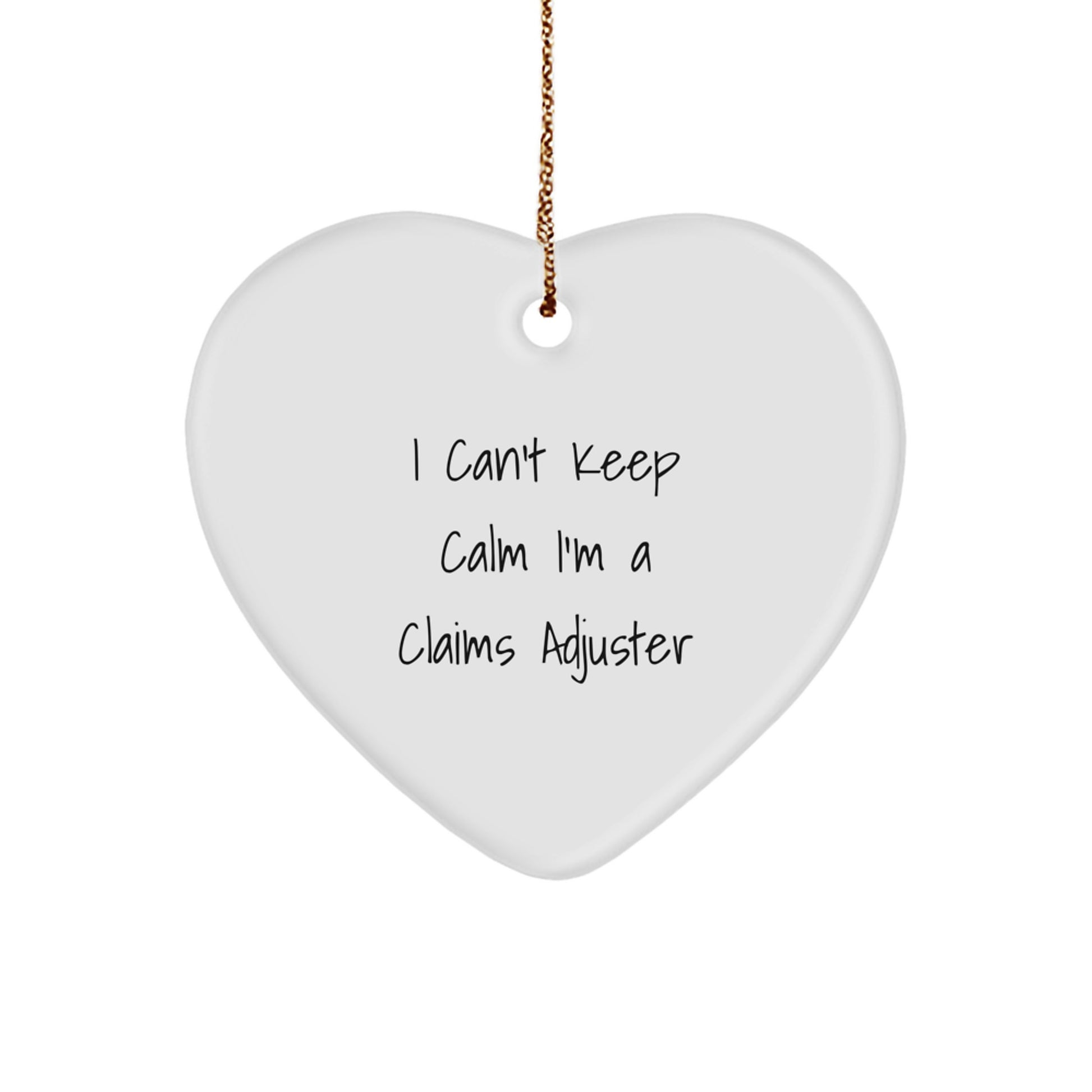 Funny Claims Adjuster Gifts from Friends - I Can't Keep Calm I'm A Claims Adjuster Heart Ornament for Christmas - Image 1