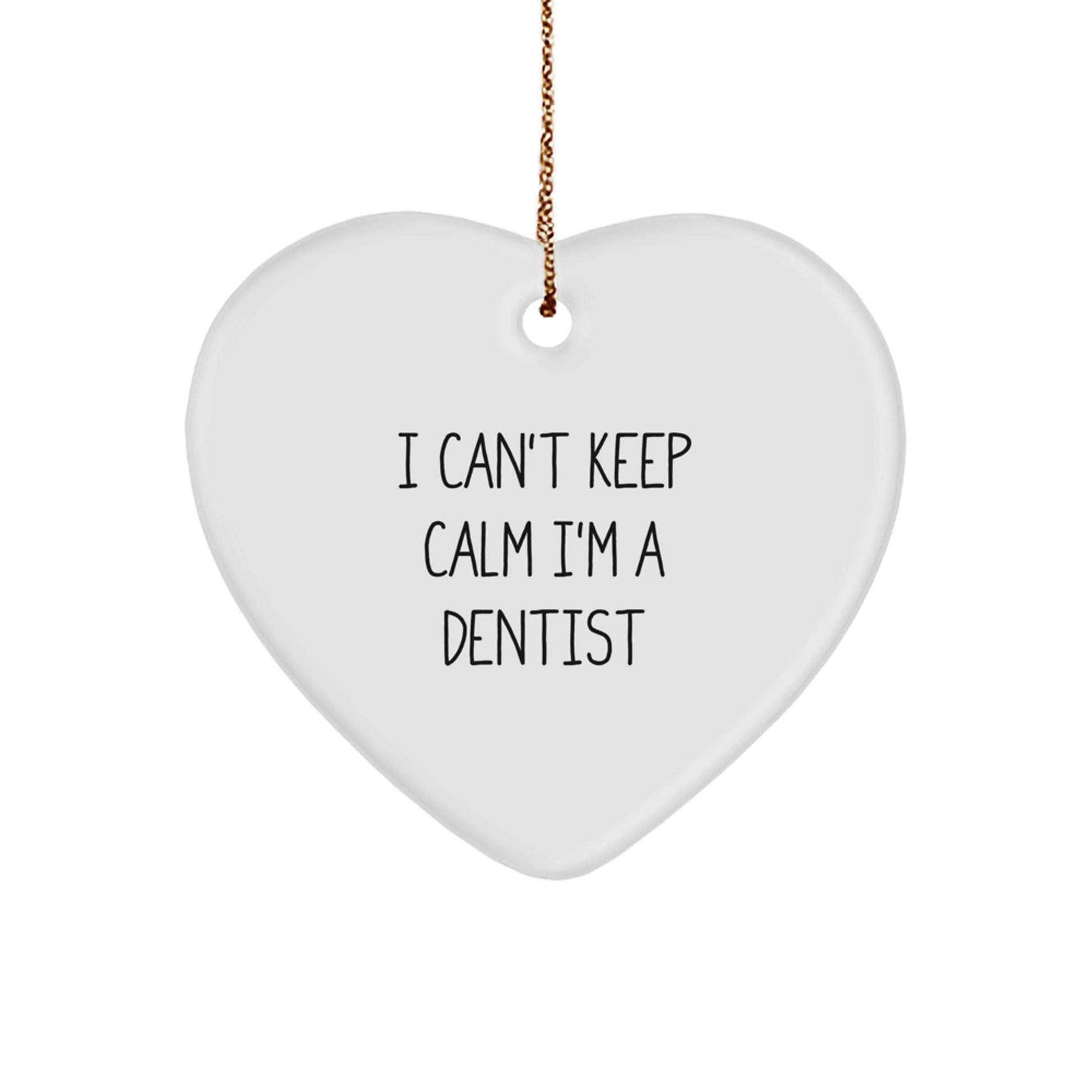 Funny Dentist Gifts from Men - I Can't Keep Calm Heart Ornament for Dentist Friends Christmas Unique Gifts - Image 1