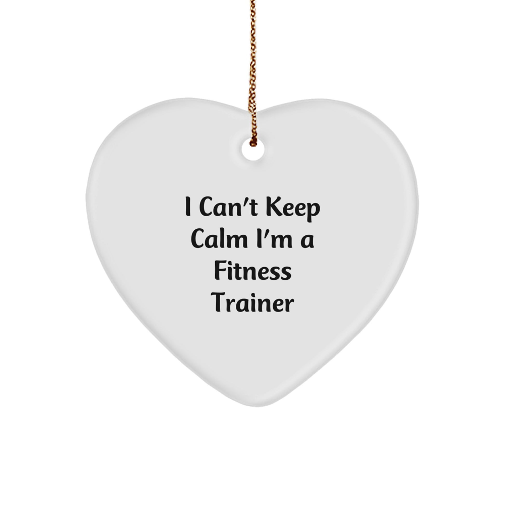 Funny Fitness Trainer Gifts from Men for Friends Heart Ornament - I Can't Keep Calm I'm A Fitness Trainer Christmas Unique - Image 1