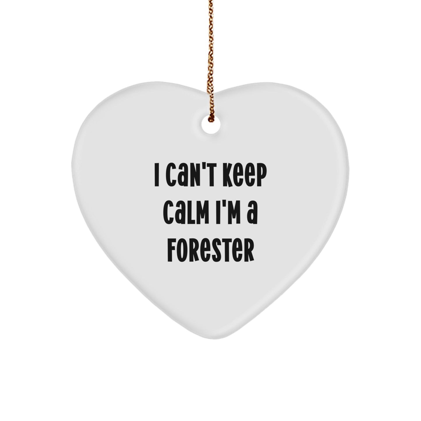 Funny Forester Gifts from Men to Friends - I Can't Keep Calm I'm A Forester Heart Ornament for Christmas Unique Gifts - Image 1