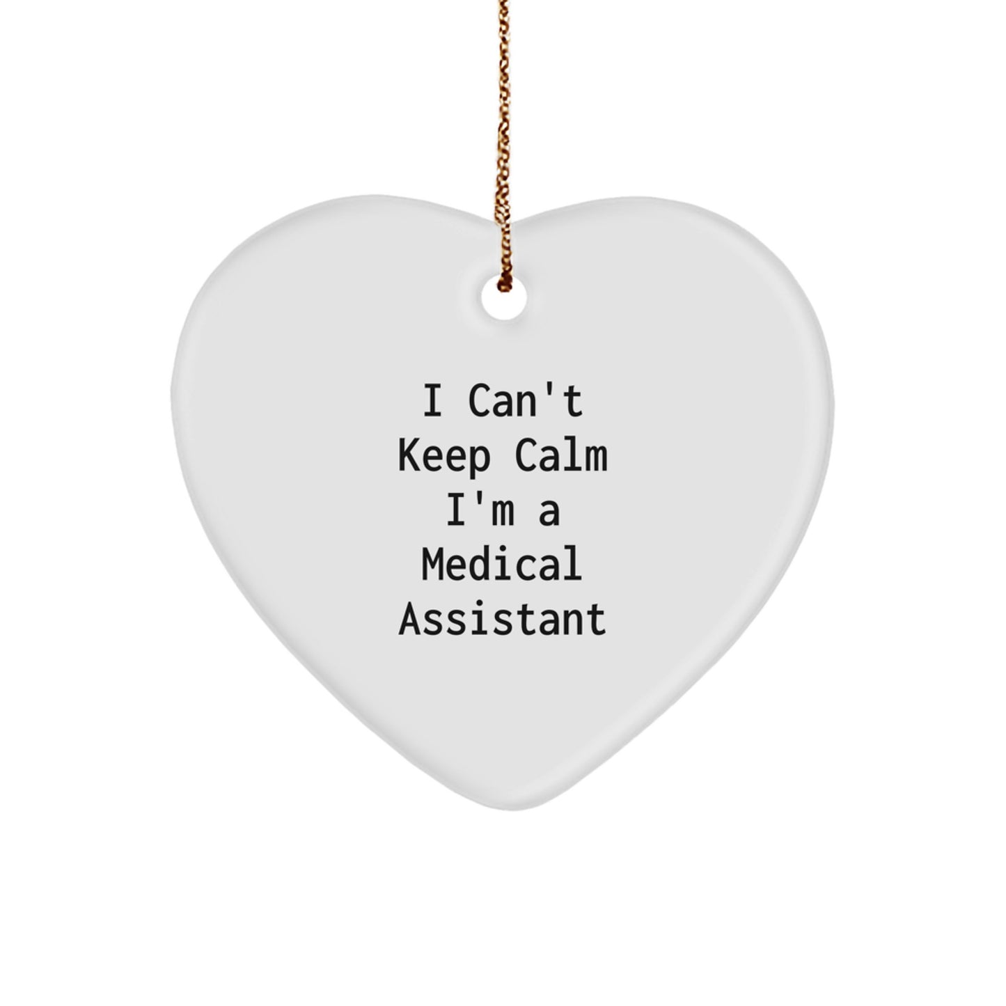 Funny Medical Assistant Gifts for Women, I Can't Keep Calm Heart Ornament, Christmas Unique Gifts from Friends and Family - Image 1