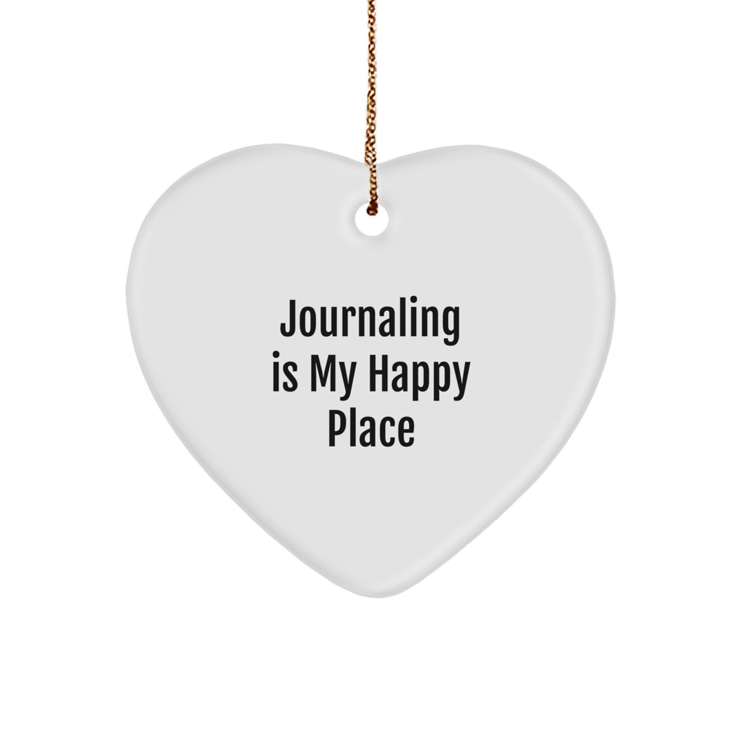 Journaling is My Happy Place Funny Quote Heart Ornament Gift for Journaling Enthusiasts, Christmas Unique Gifts from Friends, Family, or Coworkers - Image 1