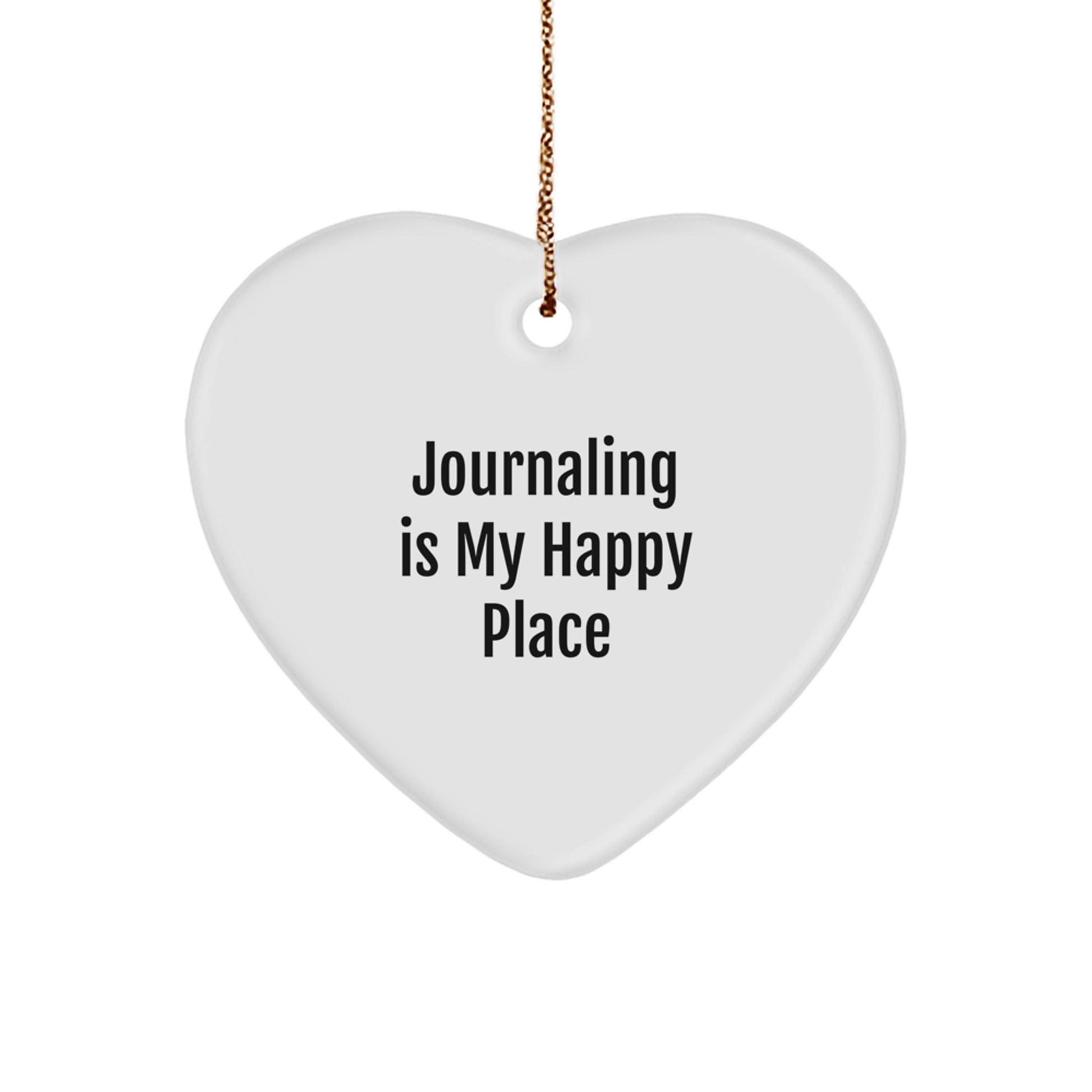 Journaling is My Happy Place Funny Quote Heart Ornament Gift for Journaling Enthusiasts, Christmas Unique Gifts from Friends, Family, or Coworkers - Image 1