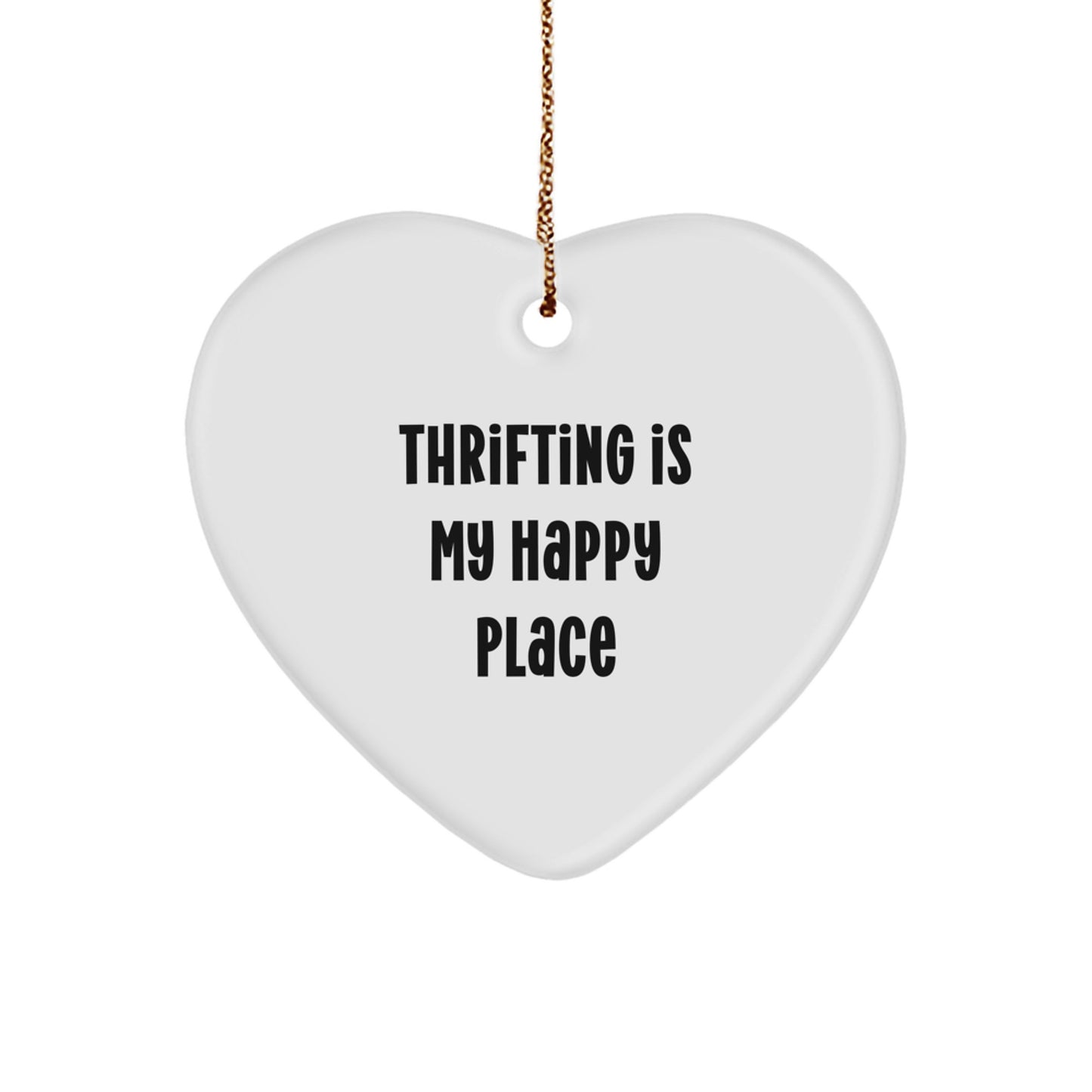 Thrifting Gifts for the Heart - 'Thrifting Is My Happy Place' Quote Christmas Ornament, Heart Shaped, Gifts from Friends and Family - Image 1