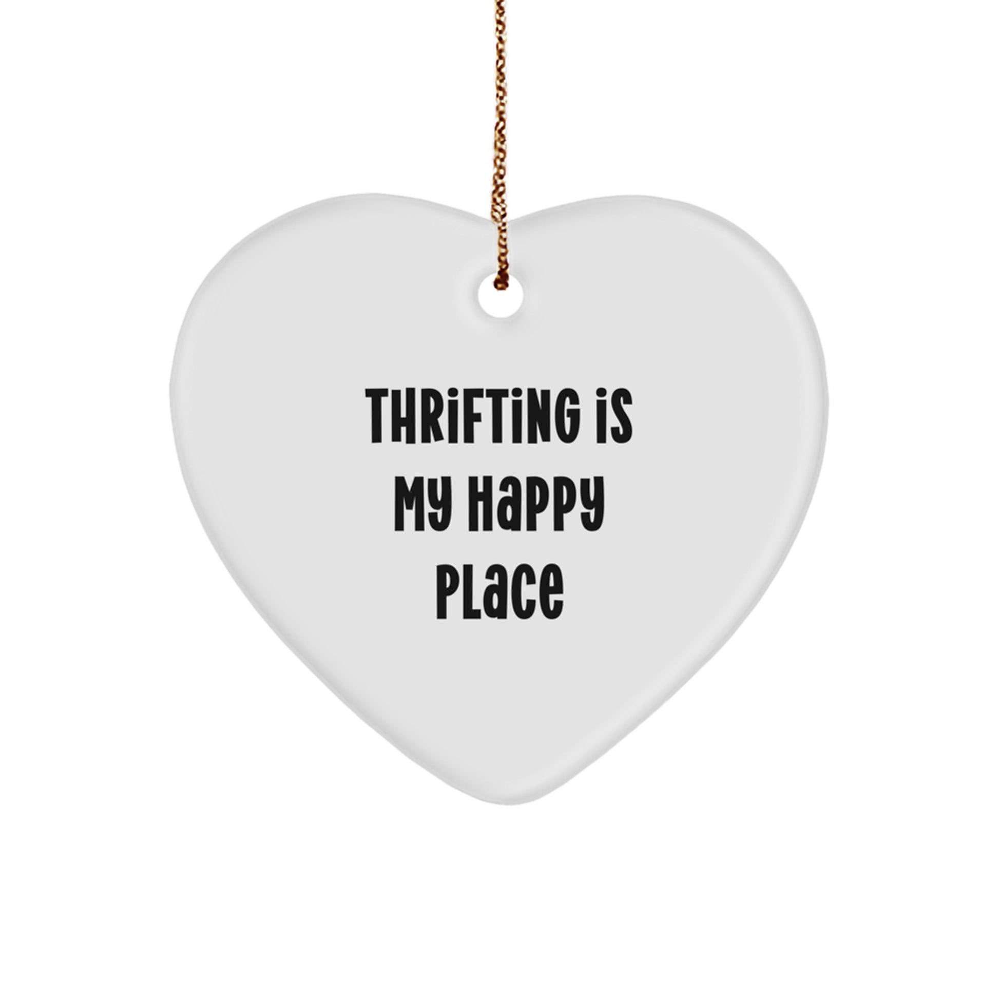 Thrifting Gifts for the Heart - 'Thrifting Is My Happy Place' Quote Christmas Ornament, Heart Shaped, Gifts from Friends and Family - Image 1