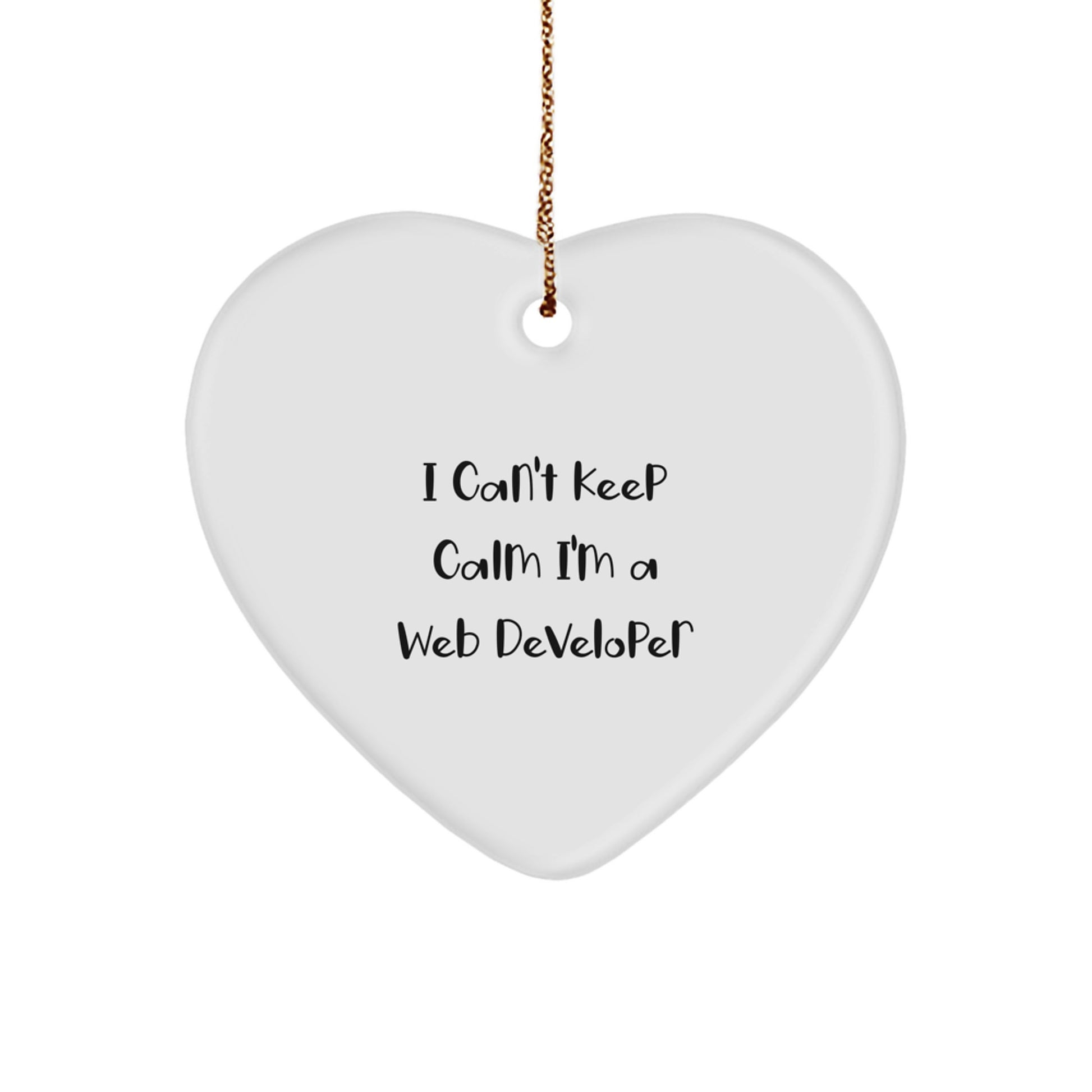 Funny Web Developer Gifts I Can't Keep Calm Heart Ornament for Men, Women, Friends, Coworkers, and Family - Unique Christmas Unique Gifts from Friends, Coworkers, or Family - Image 1