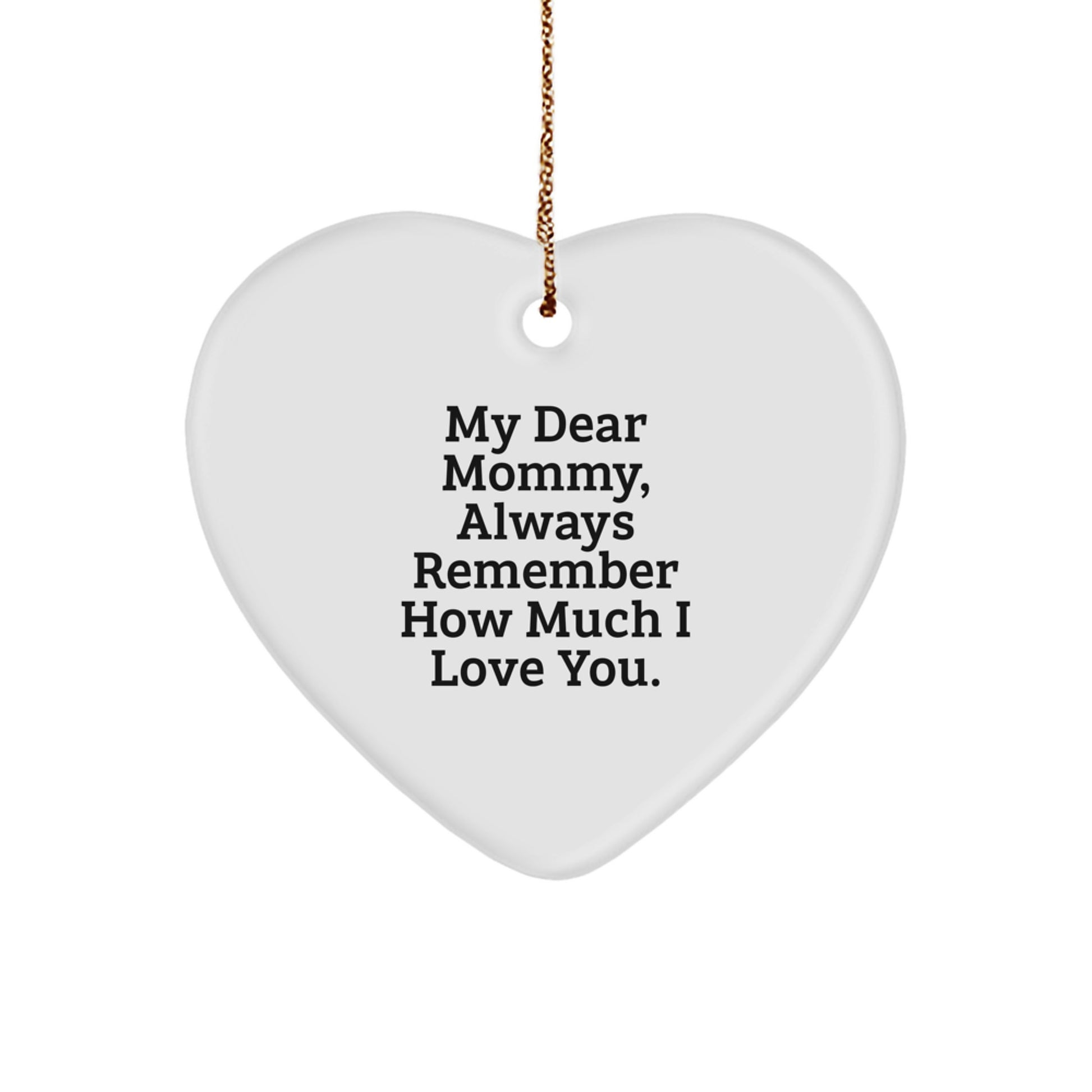 Funny Heart Ornament Gifts from Friends - 'My Dear Mommy Always Remember' - Great Christmas Unique Gifts for Mommy - Image 1