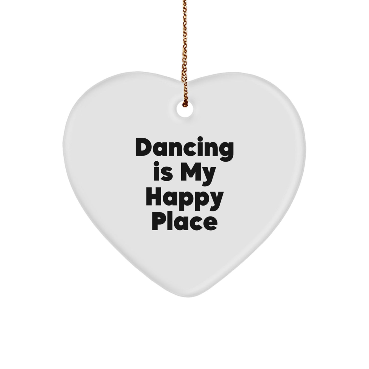 Funny Dancing Gifts from Men to Women - Heart Ornament with Dancing Is My Happy Place Quote for Christmas Unique Gifts for Dancing Lovers - Image 1