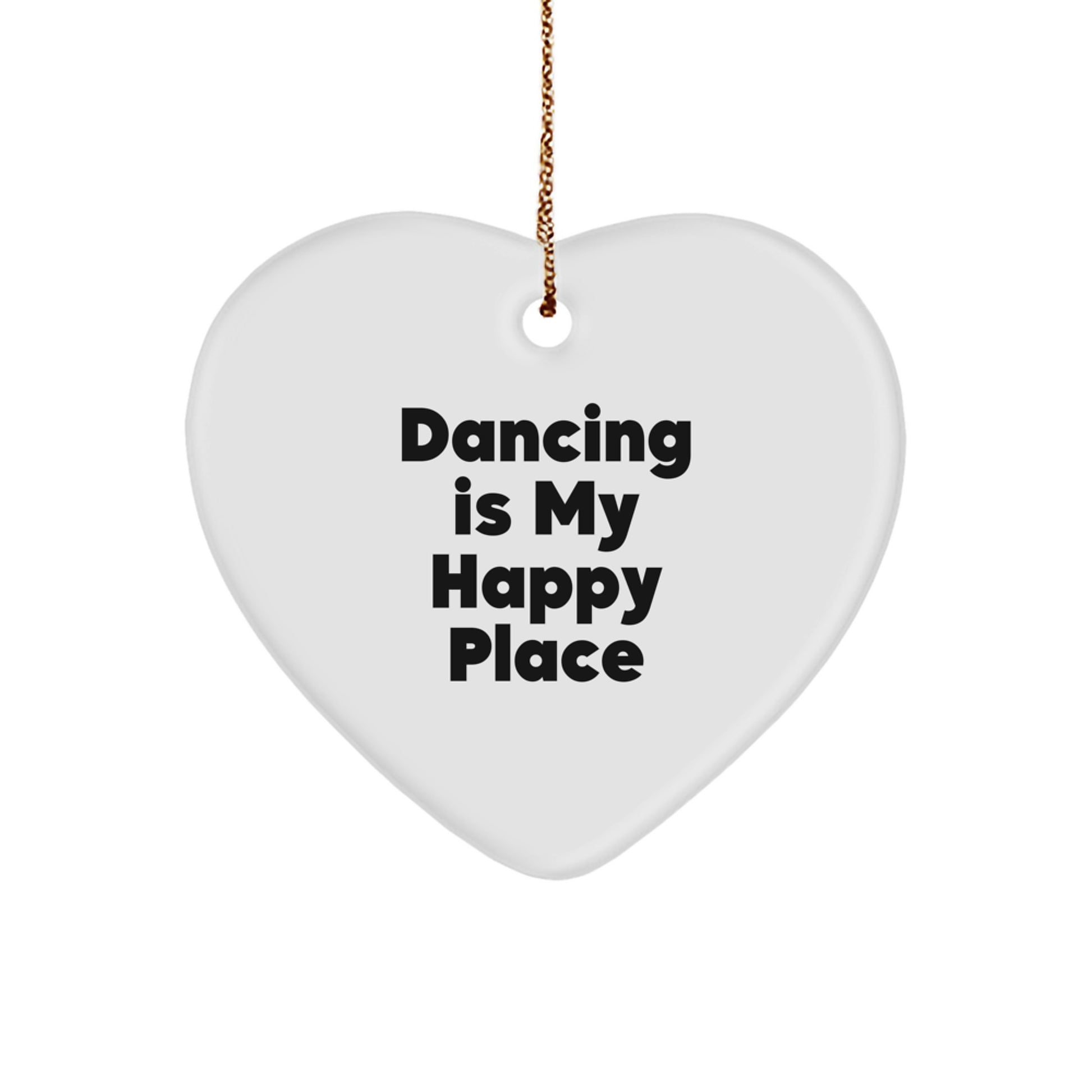 Funny Dancing Gifts from Men to Women - Heart Ornament with Dancing Is My Happy Place Quote for Christmas Unique Gifts for Dancing Lovers - Image 1
