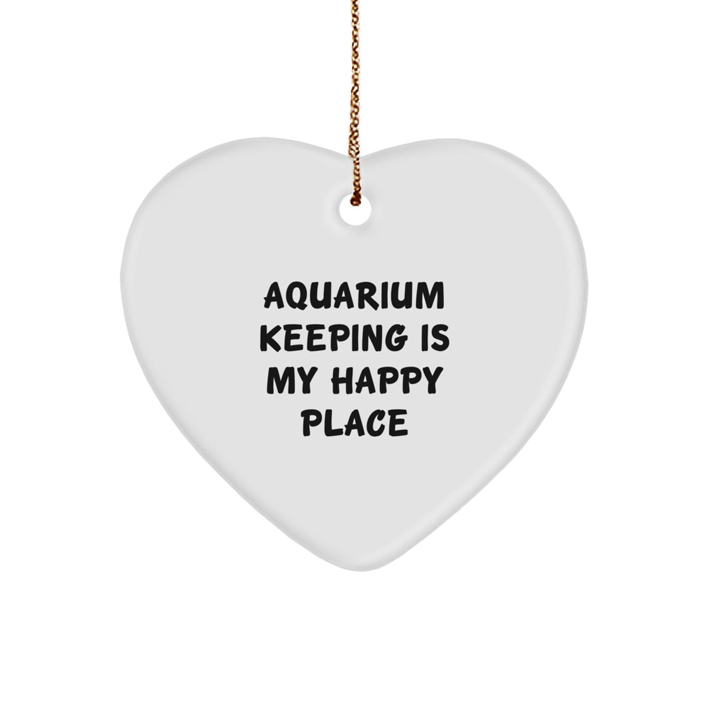 Funny Aquarium Keeping Heart Ornament Gifts from Friends for Aquatic Enthusiasts - 'Aquarium Keeping Is My Happy Place' Christmas Unique Gifts - Image 1