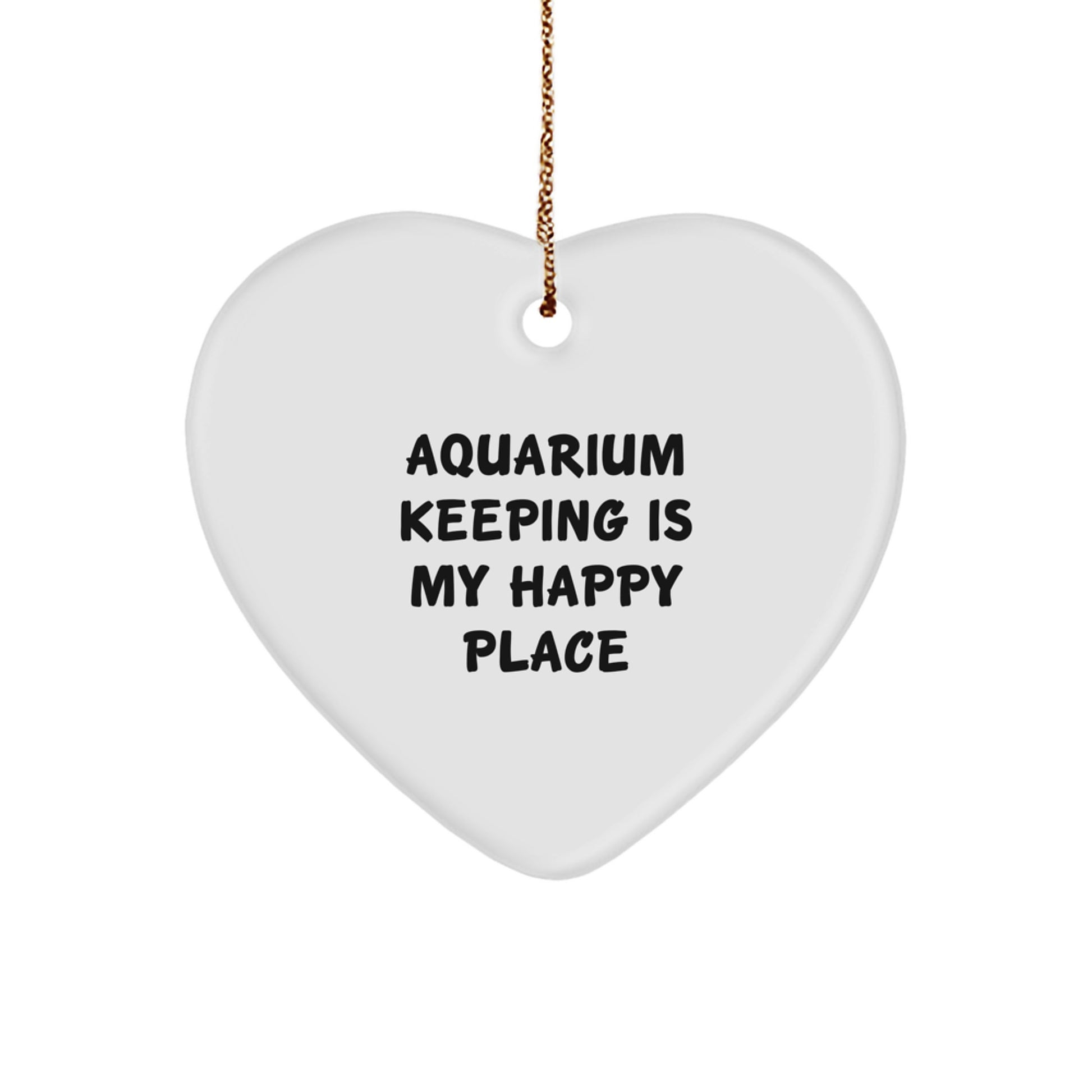 Funny Aquarium Keeping Heart Ornament Gifts from Friends for Aquatic Enthusiasts - 'Aquarium Keeping Is My Happy Place' Christmas Unique Gifts - Image 1