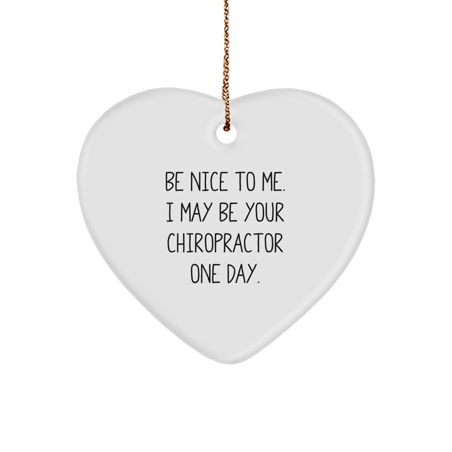Funny Chiropractor Gifts For Men Women Friends Family Heart Ornament - 'Be Nice To Me I May Be Your Chiropractor One Day' Christmas Unique Ornaments - Image 1
