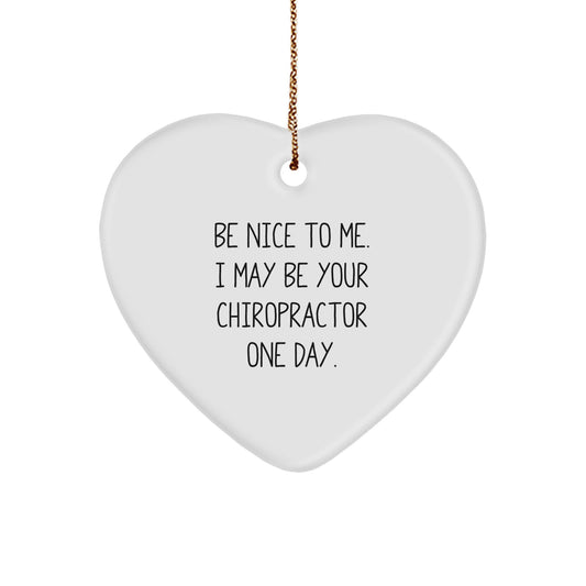 Funny Chiropractor Gifts For Men Women Friends Family Heart Ornament - 'Be Nice To Me I May Be Your Chiropractor One Day' Christmas Unique Ornaments - Image 1