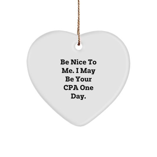 CPA Gifts for Friends Funny Heart Ornament - Be Nice To Me White - Image 1