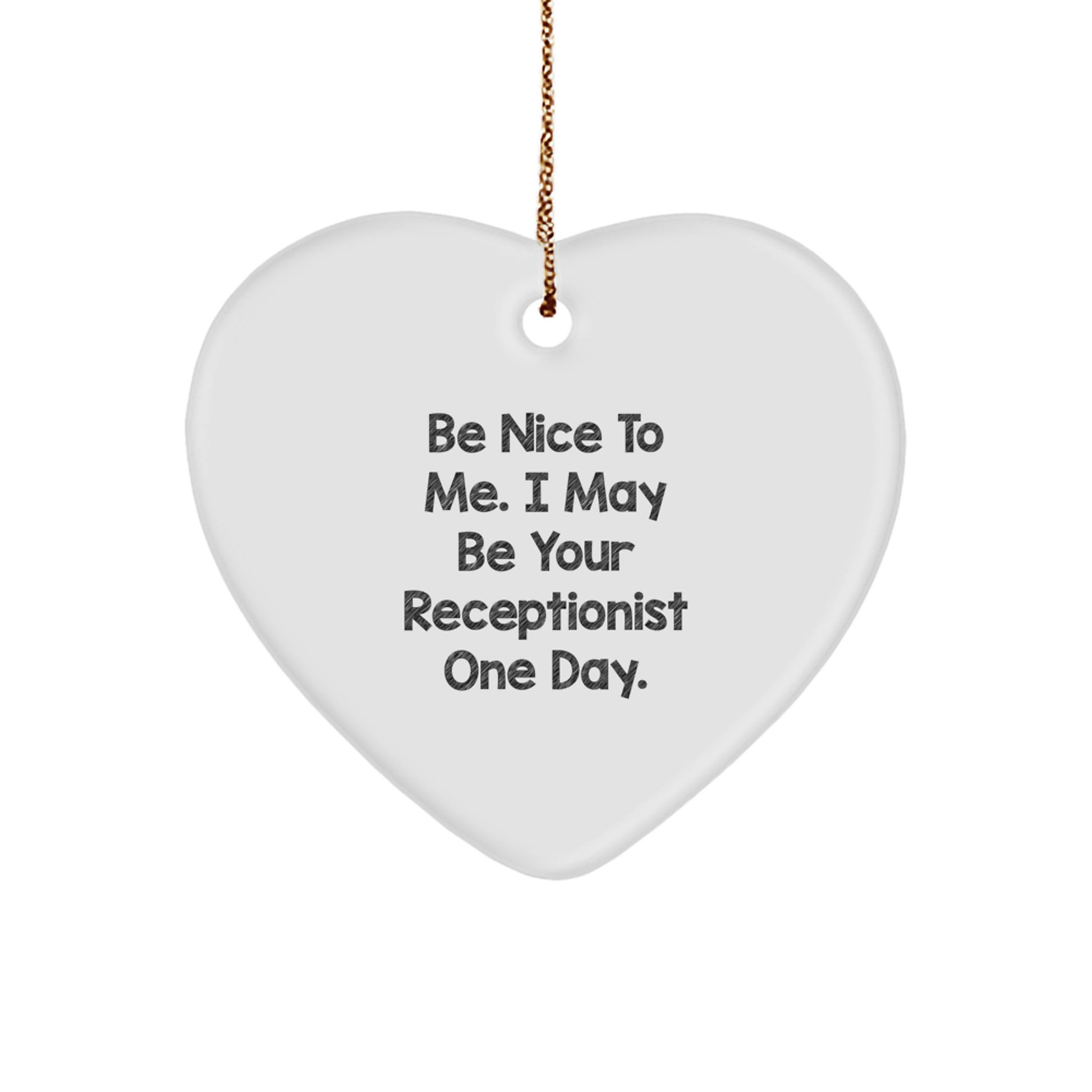 Funny Gifts from Family to Receptionist, Heart Ornament, Be Nice To Me. I May Be Your Receptionist One Day. Christmas Unique - Image 1
