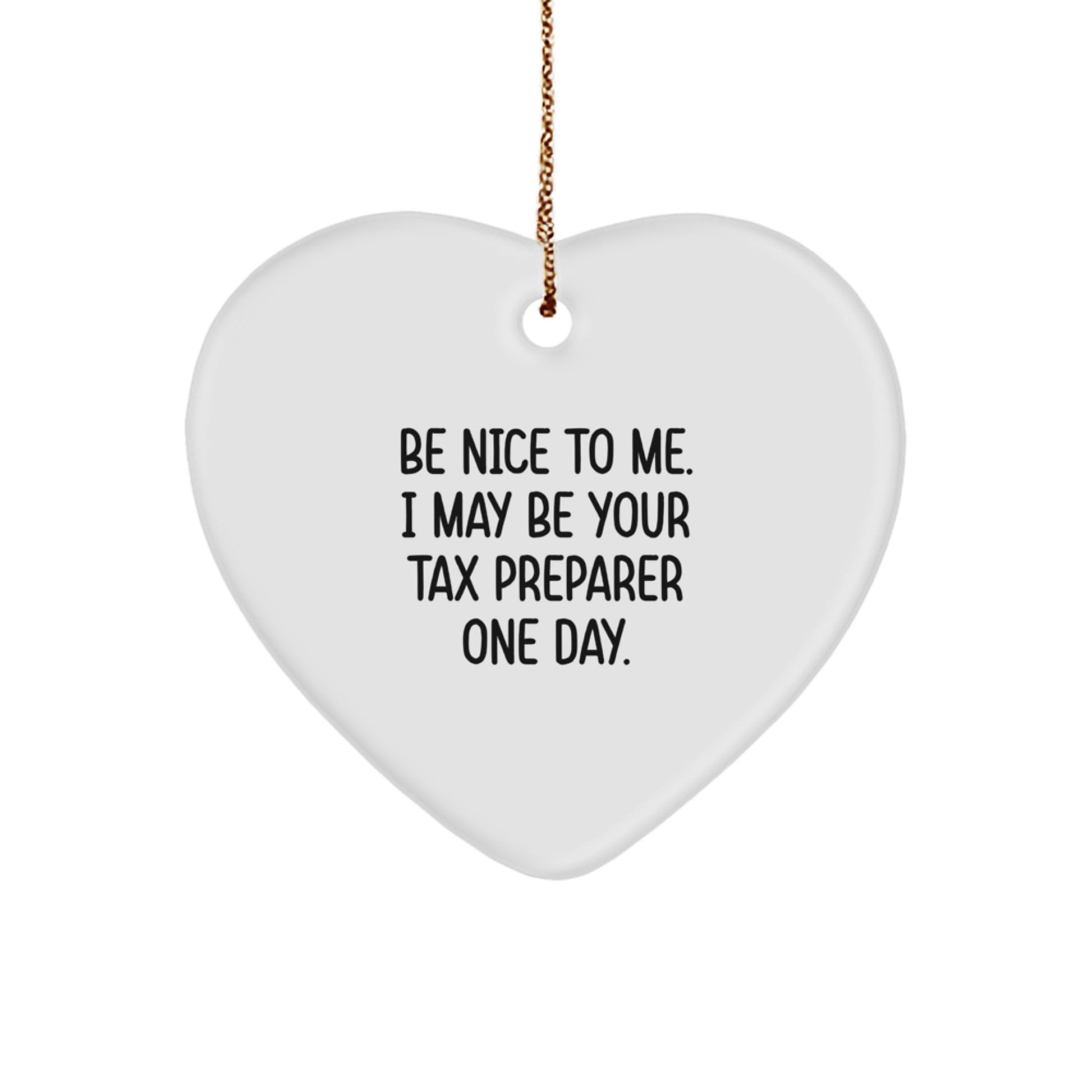 Funny Tax Preparer Gifts from Friends - Heart Ornament, Be Nice To Me, Christmas Unique Decorations - Image 1