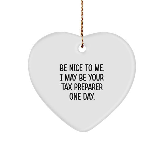 Funny Tax Preparer Gifts from Friends - Heart Ornament, Be Nice To Me, Christmas Unique Decorations - Image 1