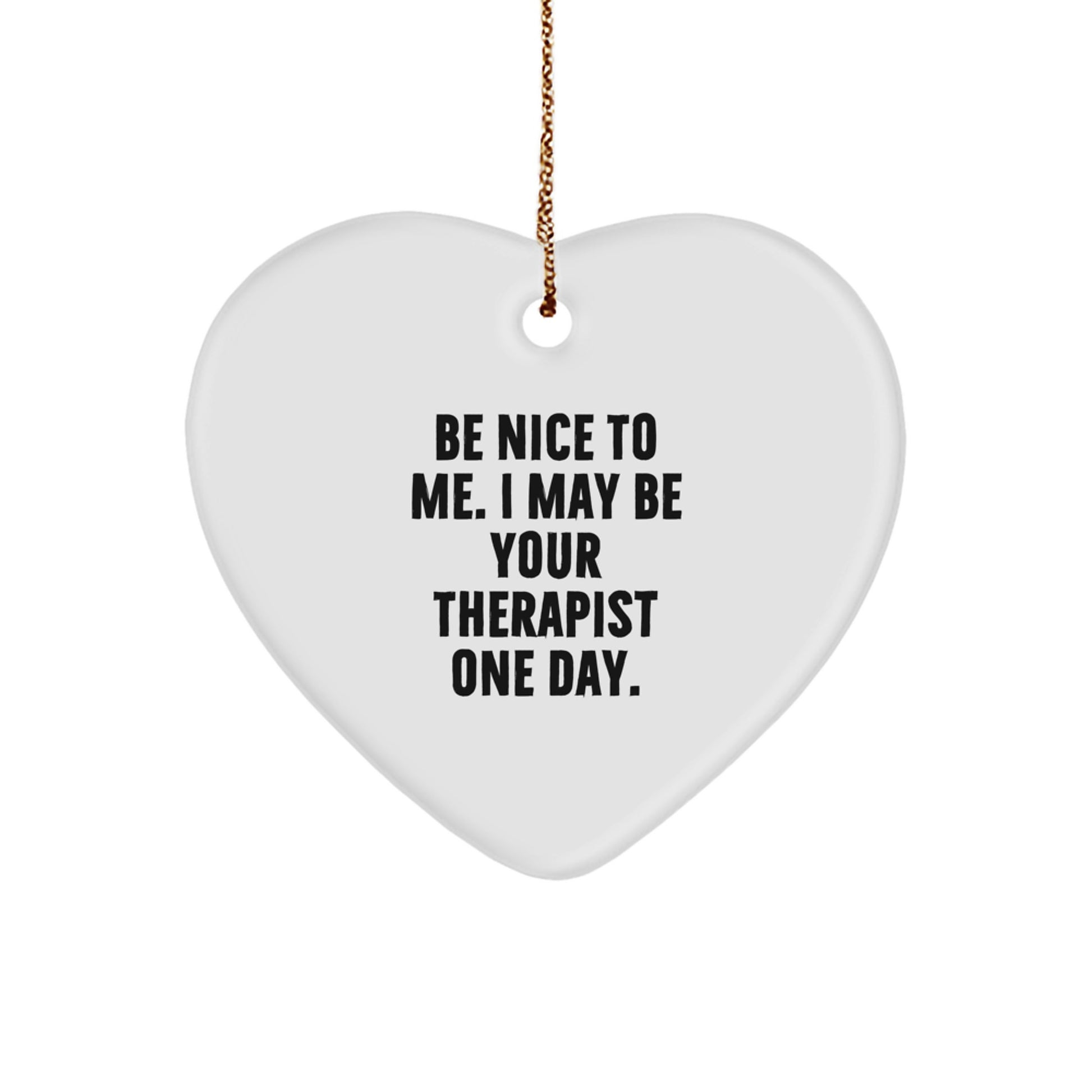 Funny Therapist Gifts from Men to Women - Be Nice To Me Heart Ornament for Therapist, Christmas Unique Gifts - Image 1