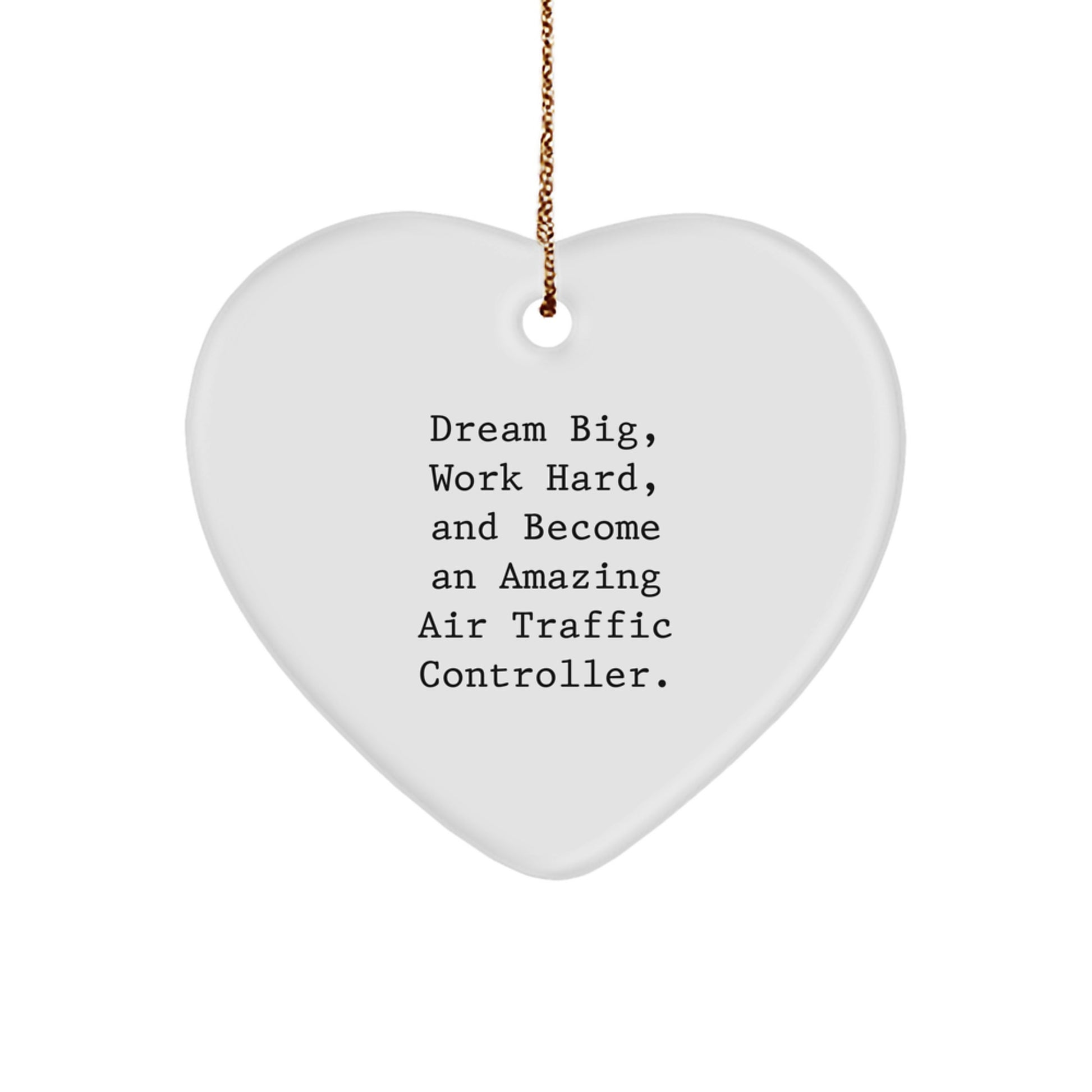 Air Traffic Controller Heart Ornament, Gift from Friends for Air Traffic Controller, 'Dream Big, Work Hard, And Become An Amazing Air Traffic Controller.', Christmas Unique Gifts - Image 1