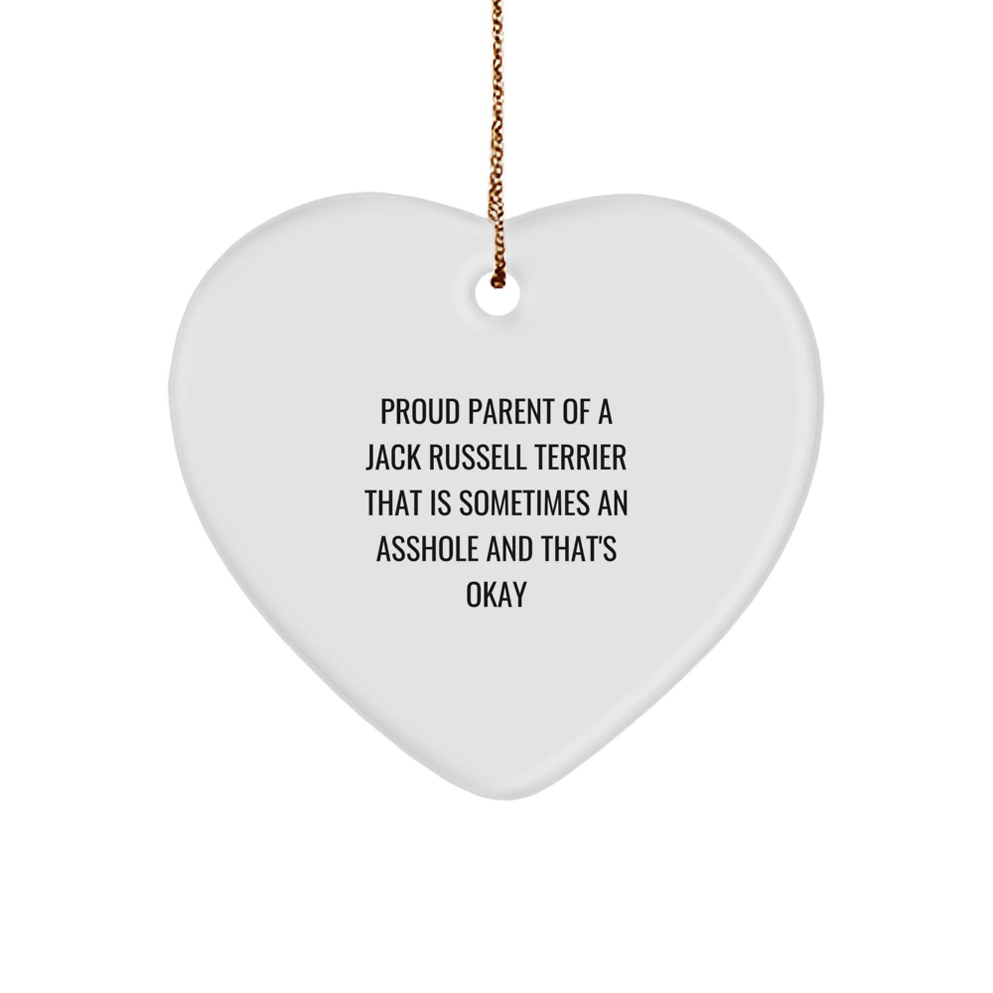 Jack Russell Terrier Dog Heart Ornament Gifts for Christmas - Funny Quote for Proud Parents - Heart Shaped MDF with Gold Cord - Image 1