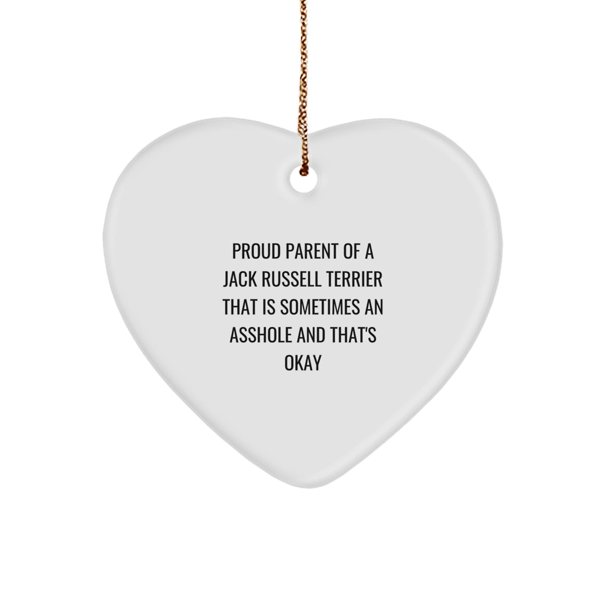 Jack Russell Terrier Dog Heart Ornament Gifts for Christmas - Funny Quote for Proud Parents - Heart Shaped MDF with Gold Cord - Image 1
