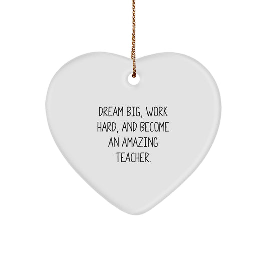 Teacher Heart Ornament, Gift from Men to Teacher, 'Dream Big, Work Hard, And Become An Amazing Teacher.', Christmas Unique Gifts for Teachers - Image 1