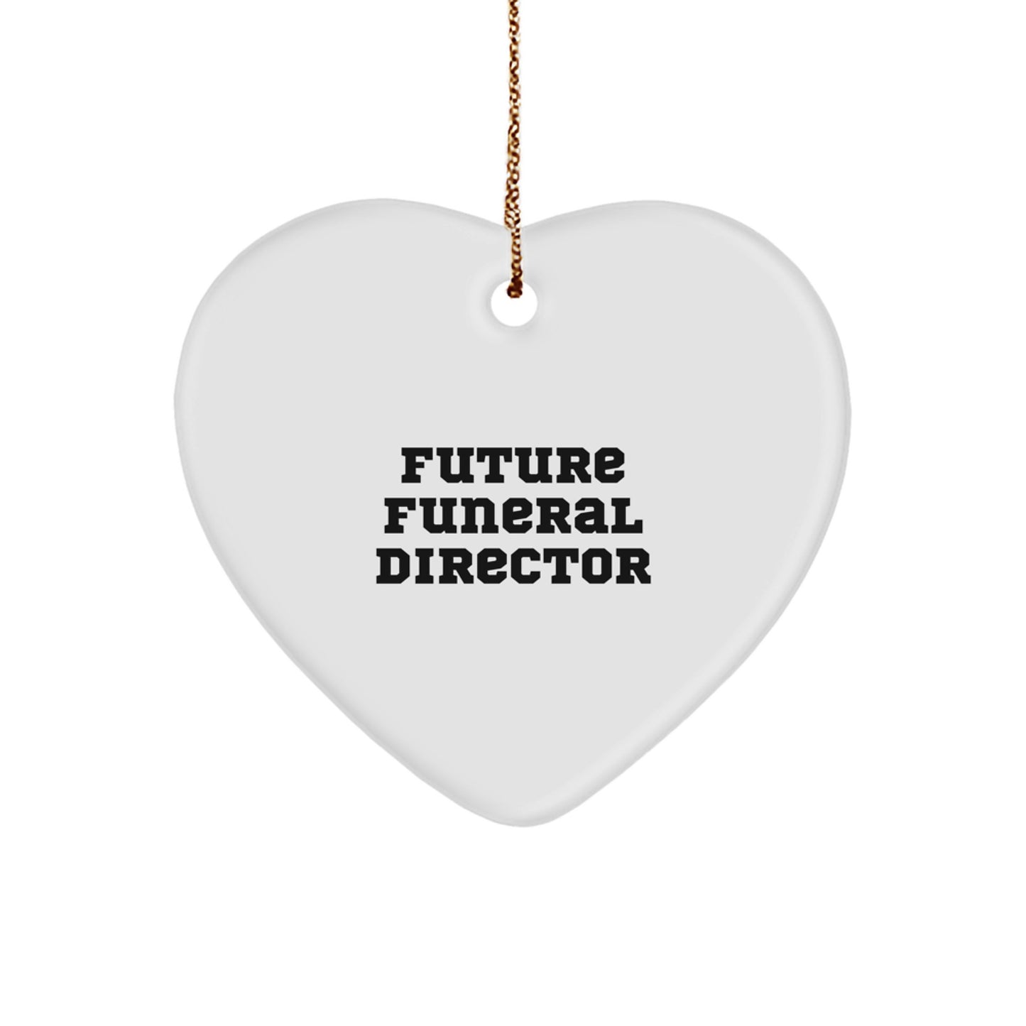 Future Funeral Director's Heartfelt Gift, Funny Quote Heart Ornament for Funeral Directors, Christmas Unique Gifts from Friends, Coworkers, or Family for Funeral Director - Image 1