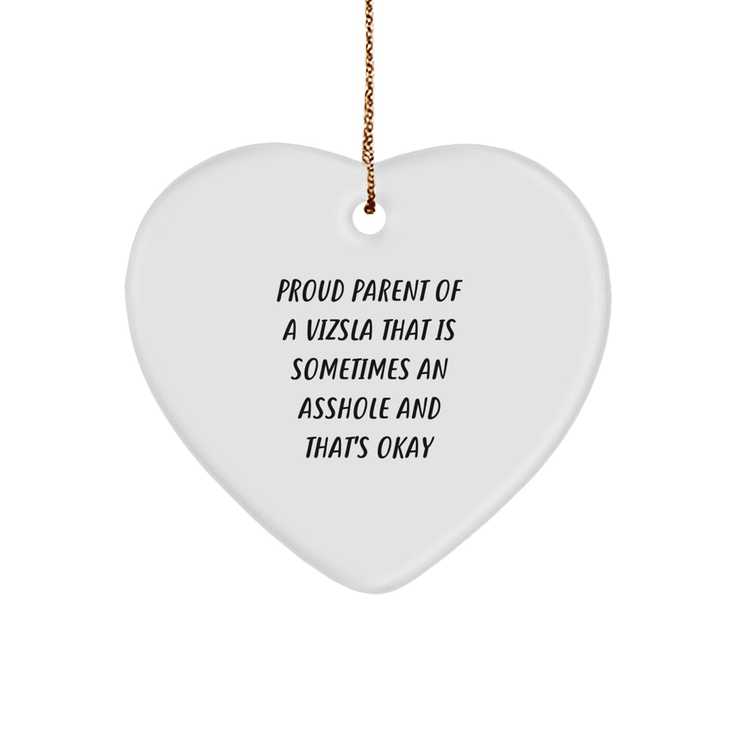 Funny Vizsla Dog Gifts for Proud Parents - Heart Ornament, 'Sometimes An Asshole' Humor, Christmas Unique Gift - Image 1