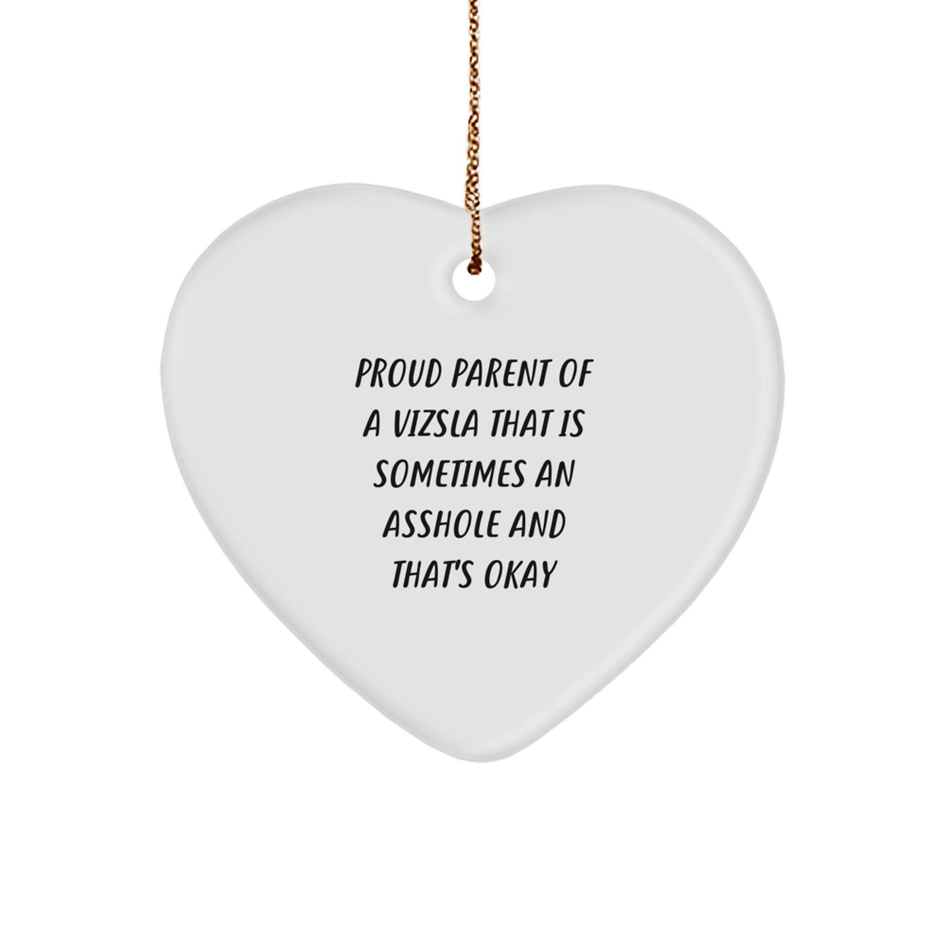 Funny Vizsla Dog Gifts for Proud Parents - Heart Ornament, 'Sometimes An Asshole' Humor, Christmas Unique Gift - Image 1