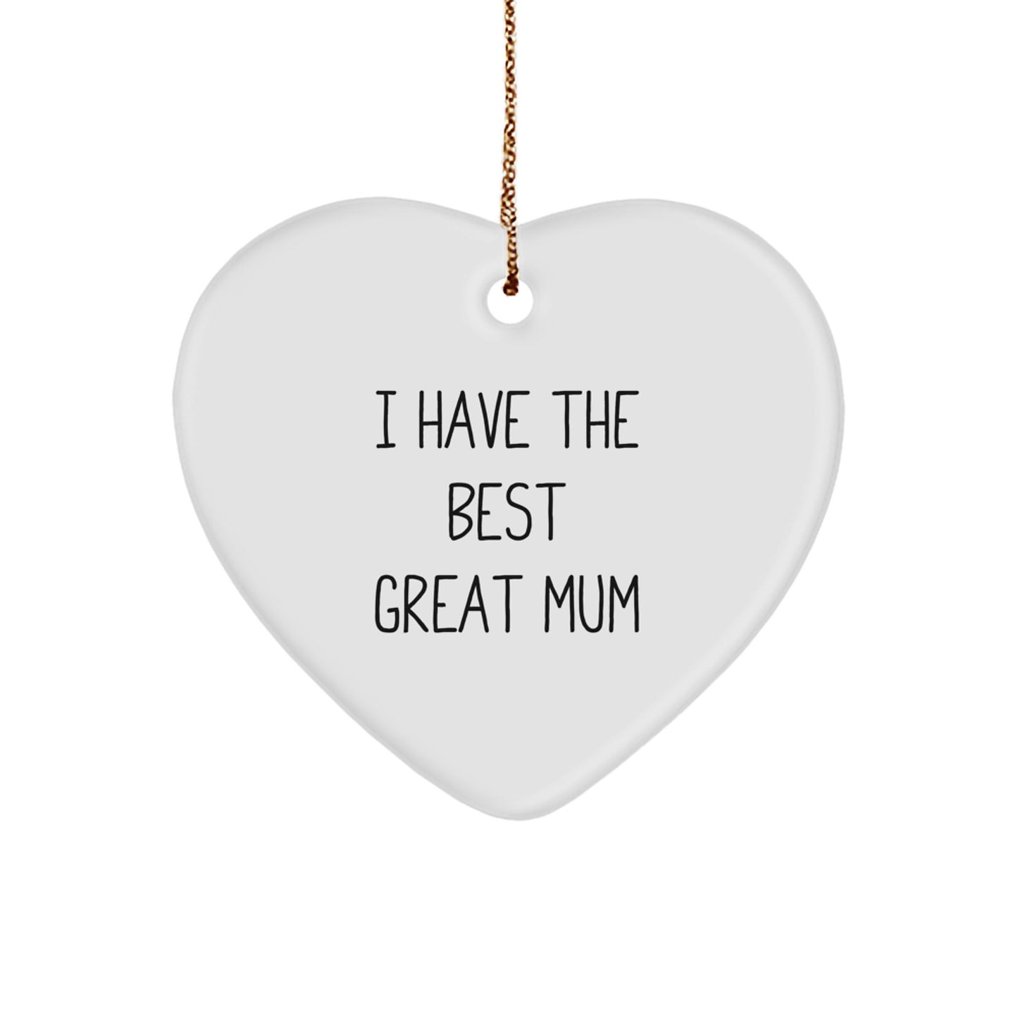 Funny Mum Gifts from Men, Women, Friends and Family - 'I Have The Best Great Mum' Christmas Heart Ornament - Image 1